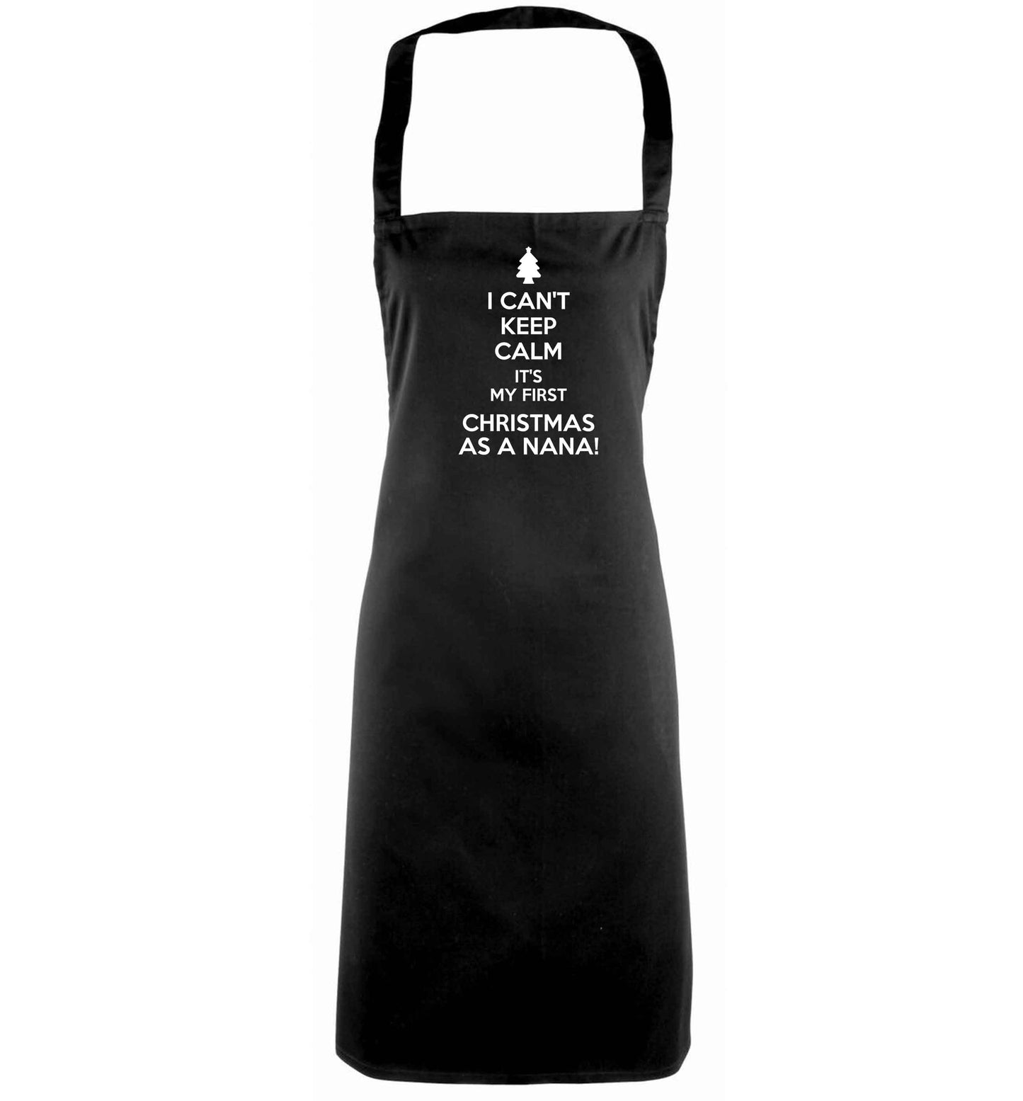 I can't keep calm it's my first Christmas as a nana! black apron