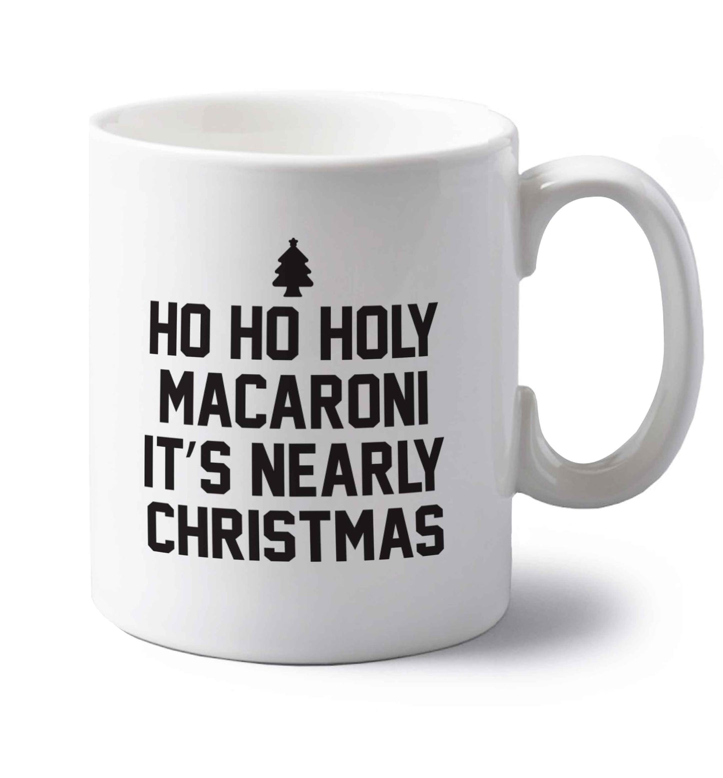 Ho ho holy macaroni it's nearly Christmas left handed white ceramic mug