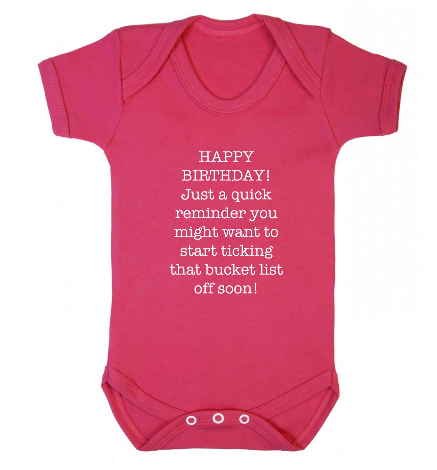 Happy birthday, just a quick reminder you might want to start ticking that bucket list off soon baby vest dark pink 18-24 months