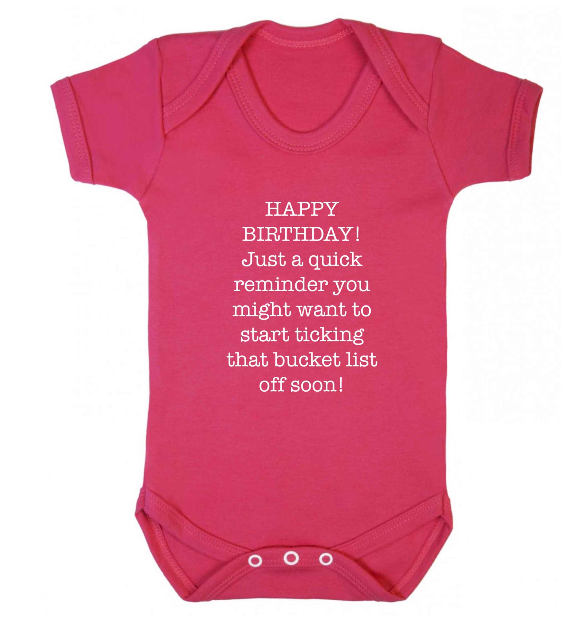 Happy birthday, just a quick reminder you might want to start ticking that bucket list off soon baby vest dark pink 18-24 months
