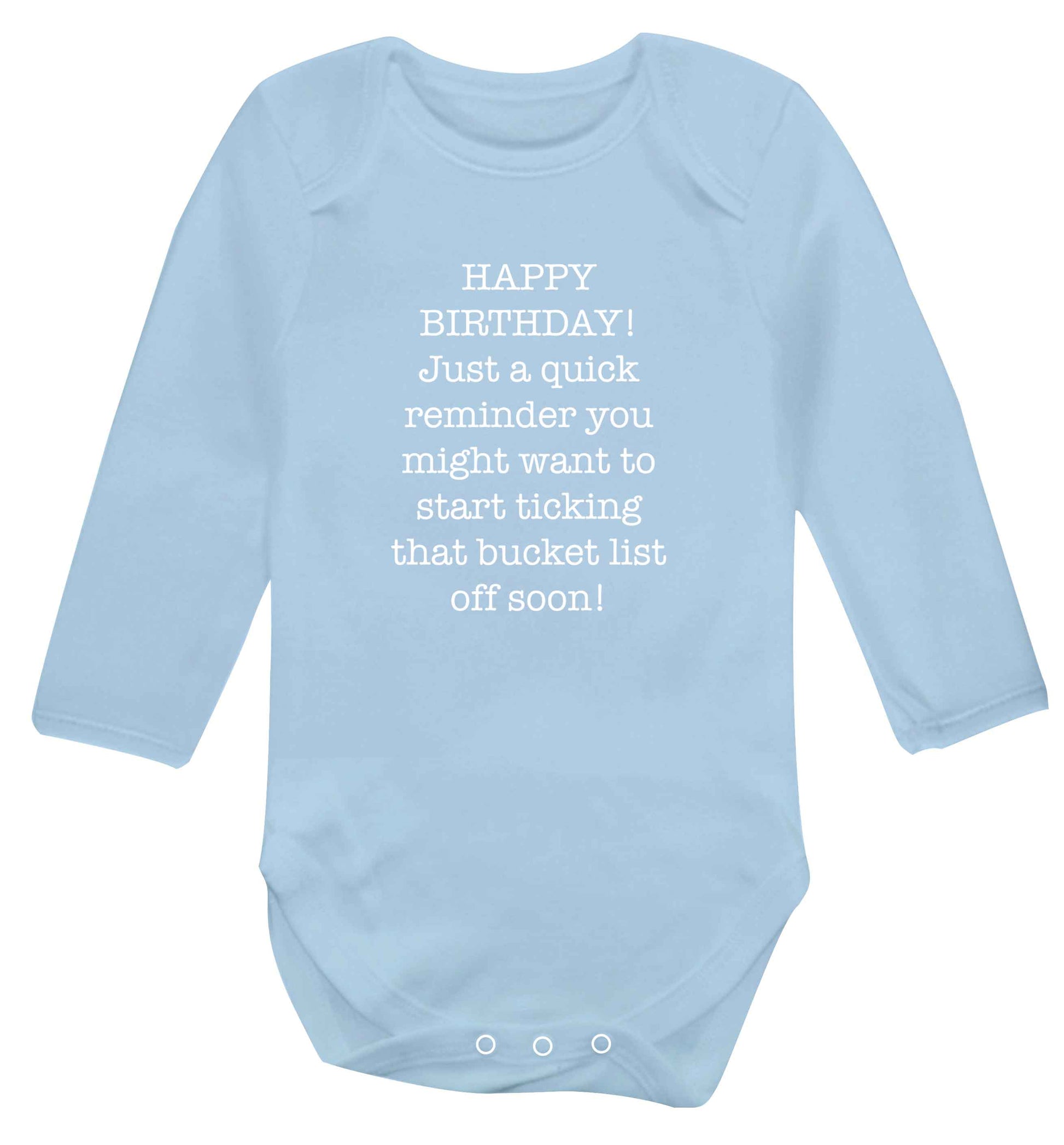 Happy birthday, just a quick reminder you might want to start ticking that bucket list off soon baby vest long sleeved pale blue 6-12 months