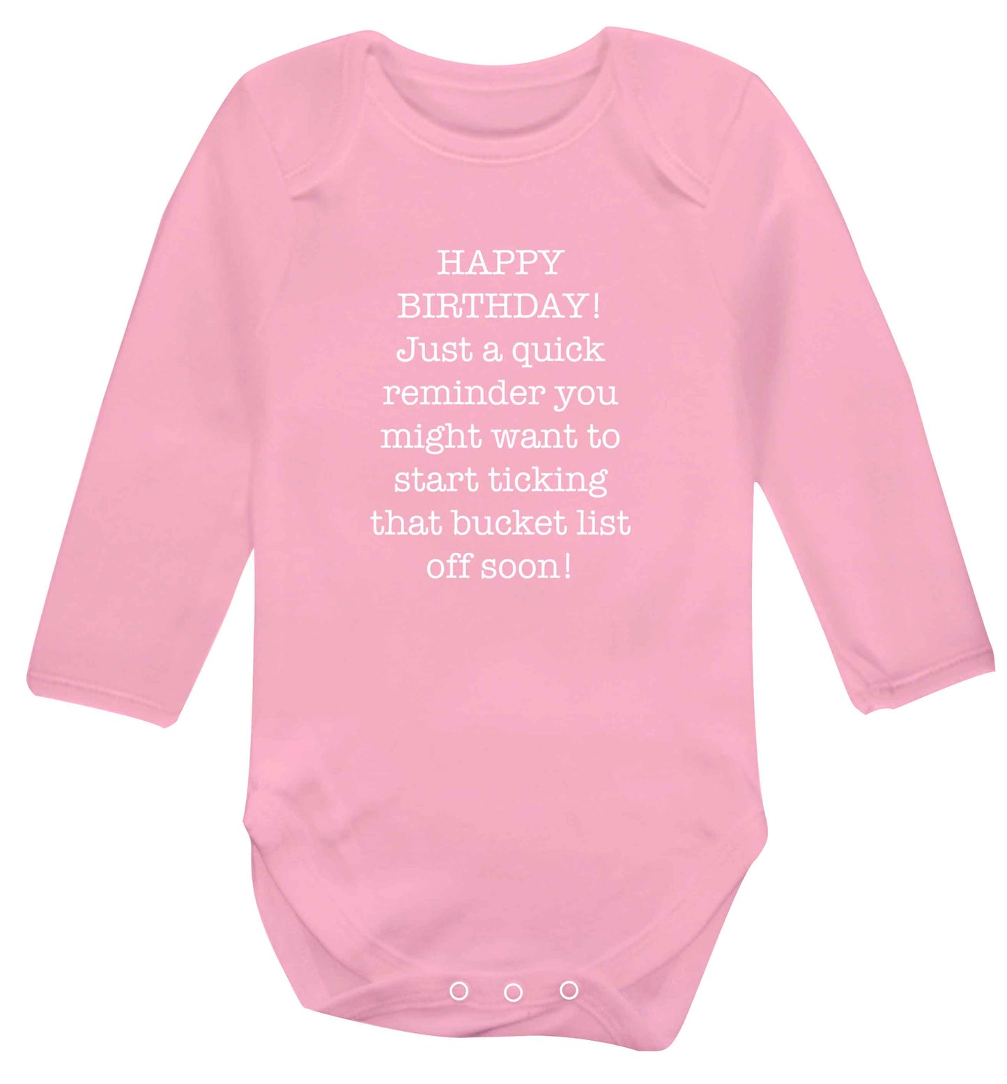 Happy birthday, just a quick reminder you might want to start ticking that bucket list off soon baby vest long sleeved pale pink 6-12 months