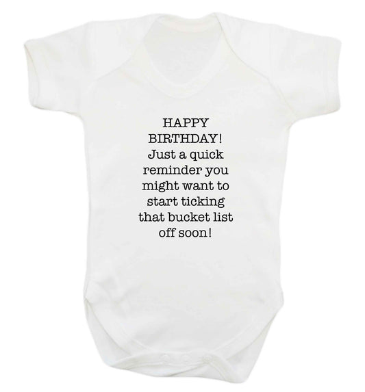 Happy birthday, just a quick reminder you might want to start ticking that bucket list off soon baby vest white 18-24 months