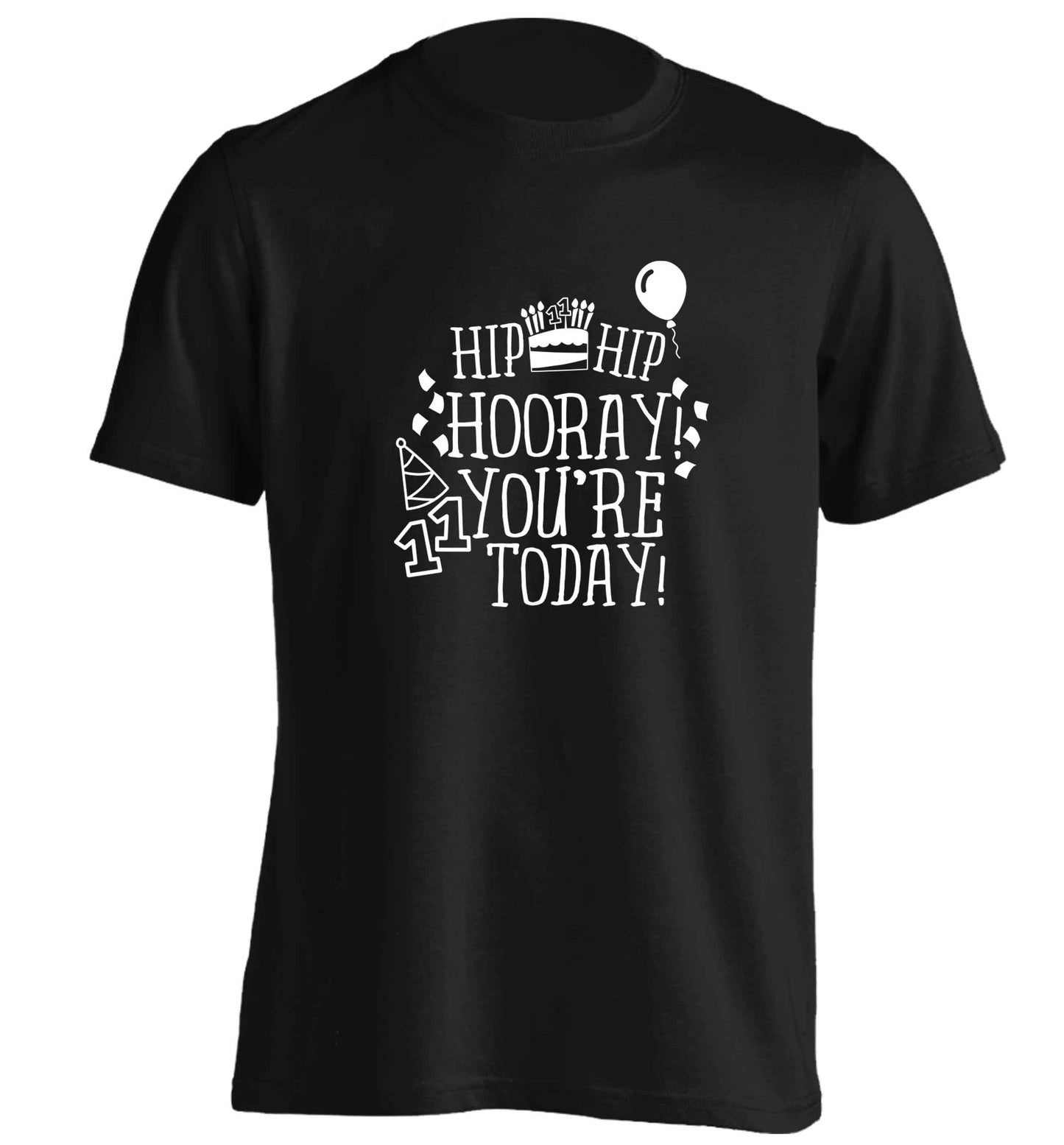 Hip hip hooray I you're eleven today! adults unisex black Tshirt 2XL
