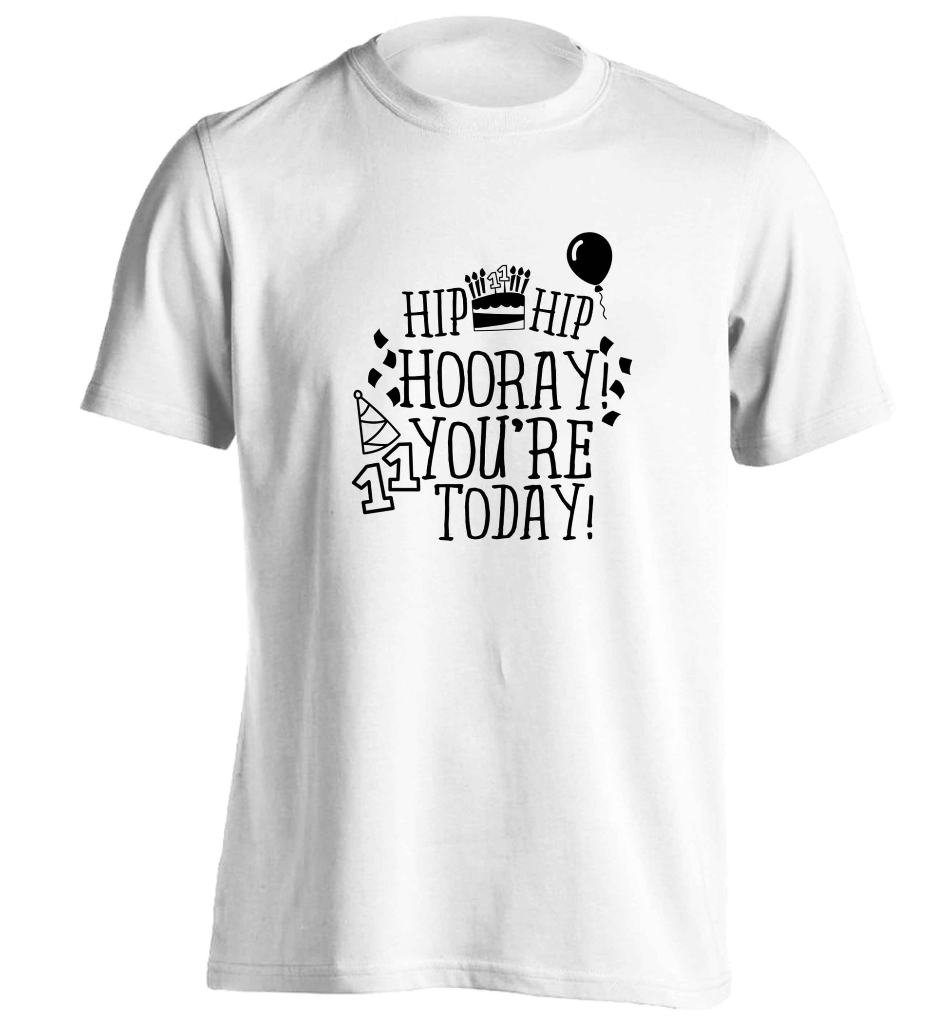 Hip hip hooray I you're eleven today! adults unisex white Tshirt 2XL