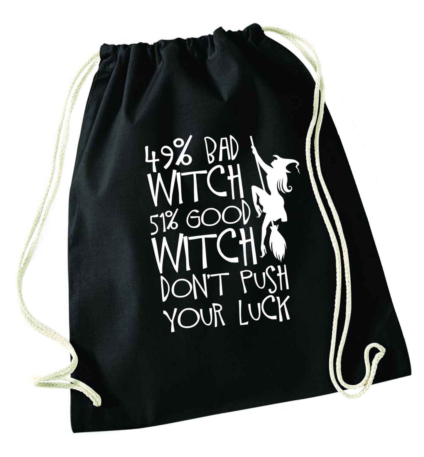 49% bad witch 51% good witch don't push your luck black drawstring bag