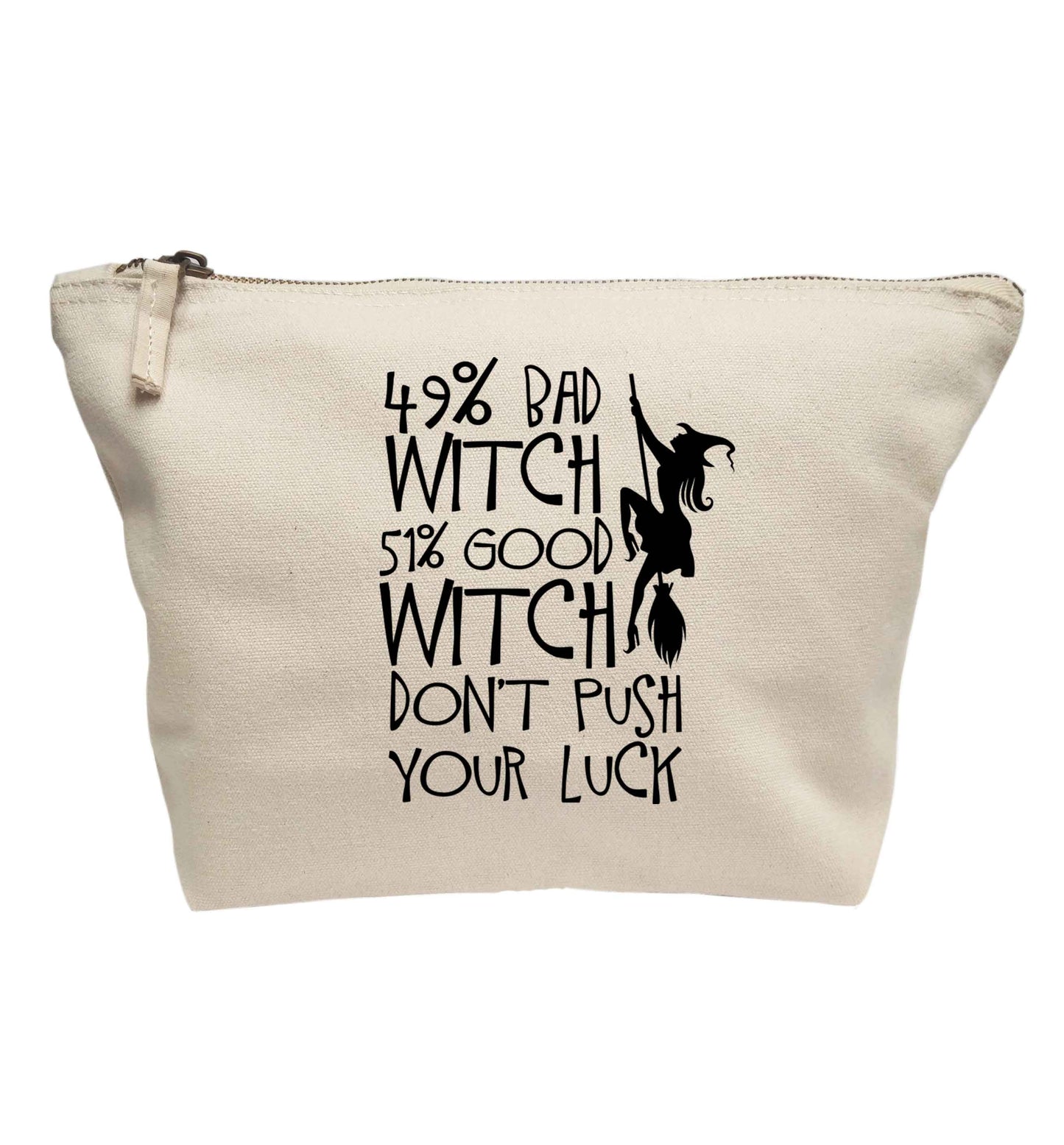 49% bad witch 51% good witch don't push your luck | Makeup / wash bag