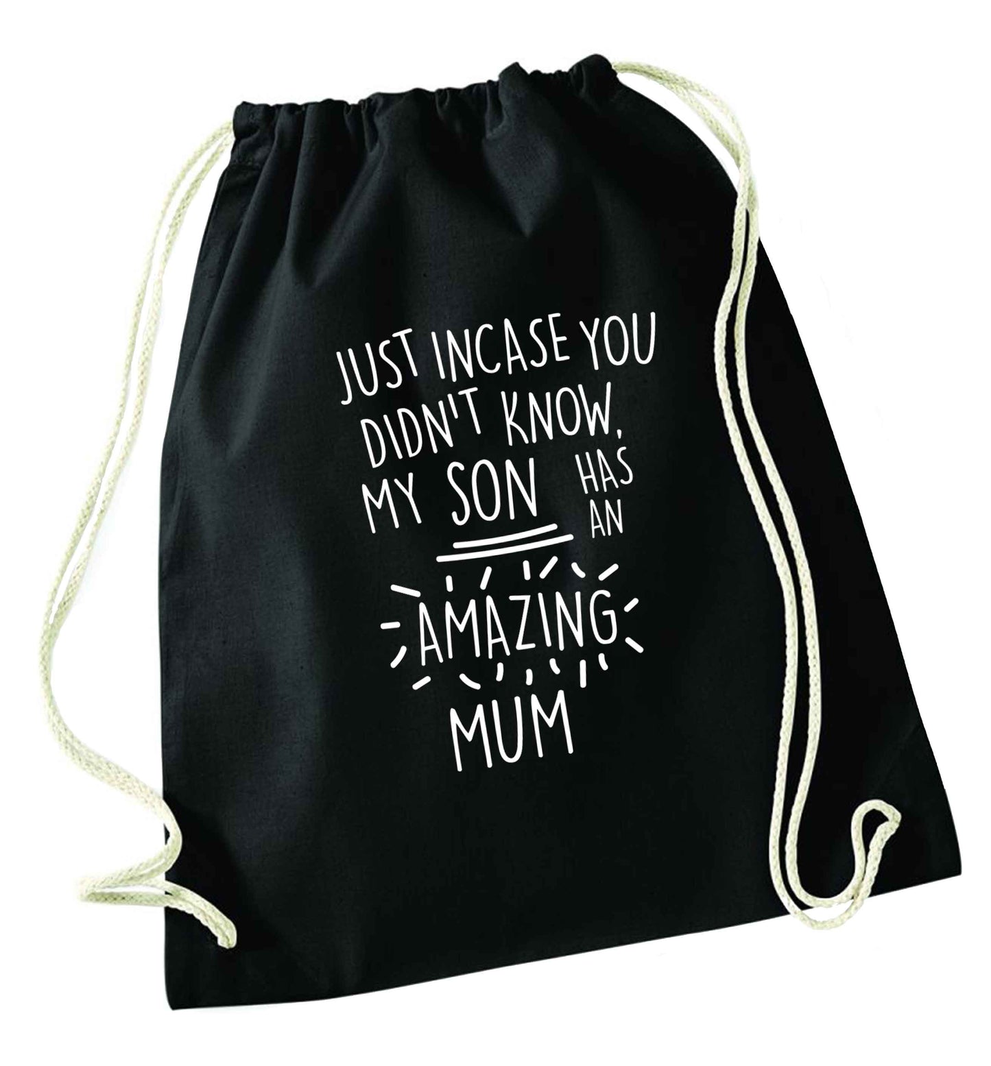 Just incase you didn't know my son has an amazing mum black drawstring bag