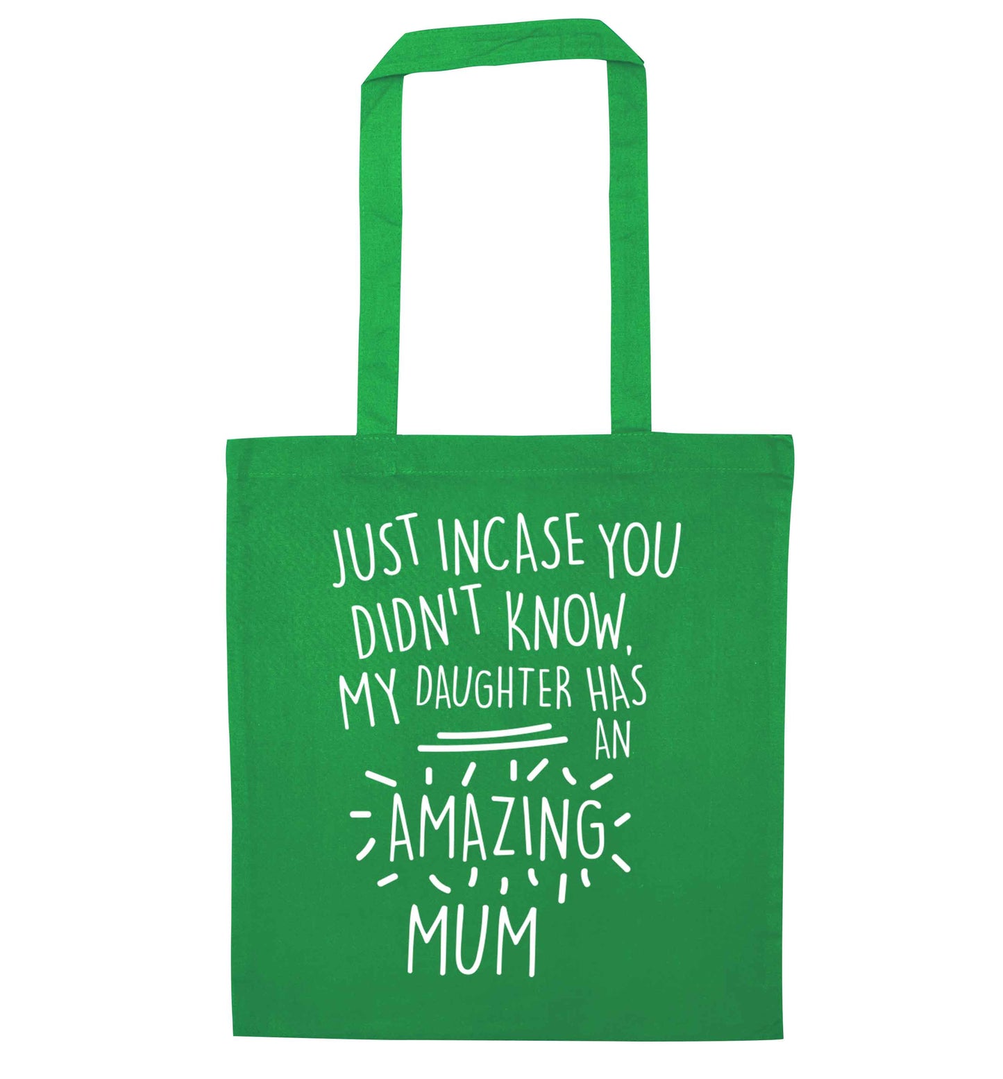 Just incase you didn't know my daughter has an amazing mum green tote bag