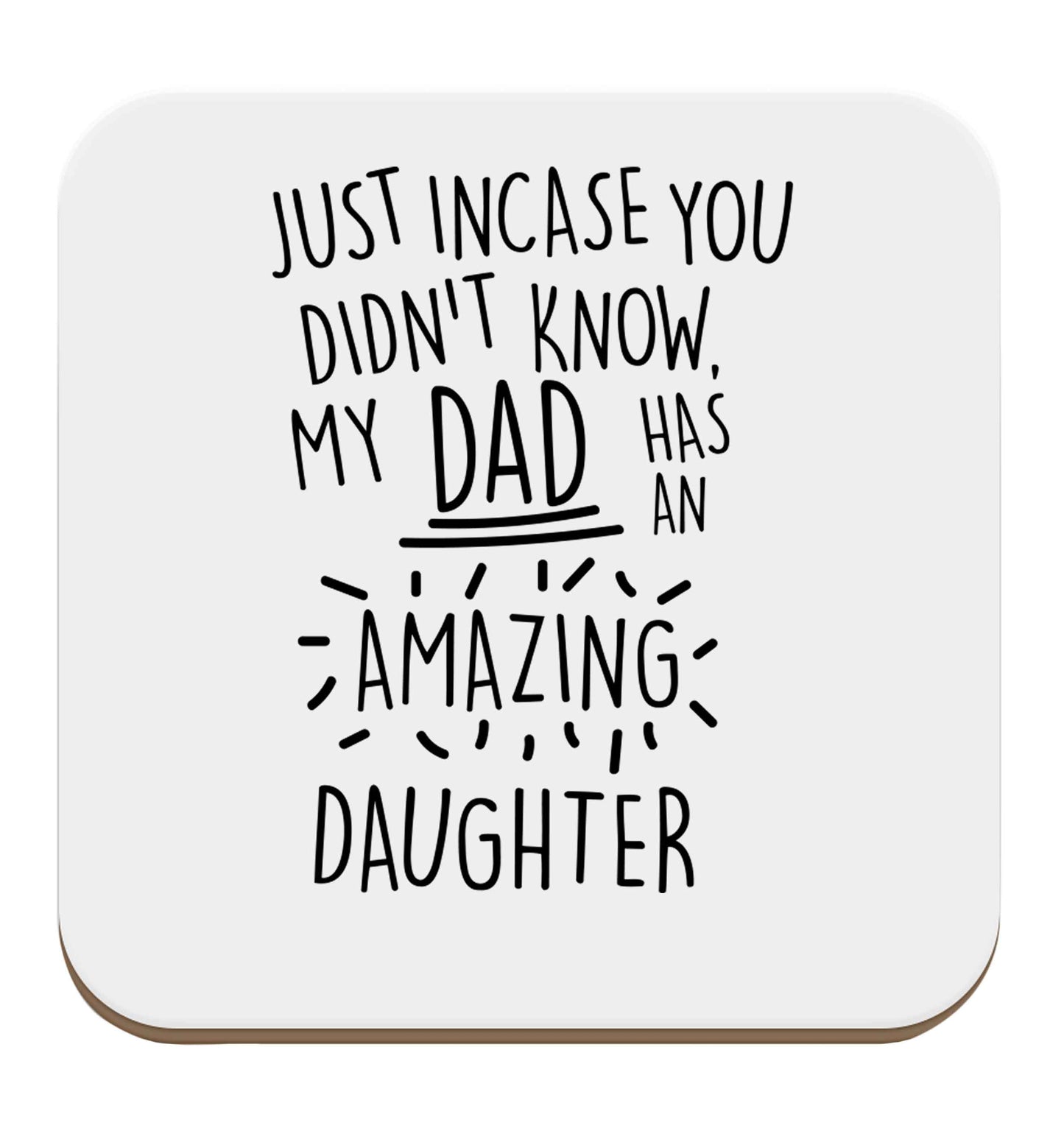 Just incase you didn't know my dad has an amazing daughter set of four coasters