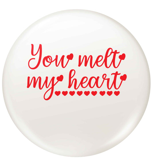 You melt my heart small 25mm Pin badge