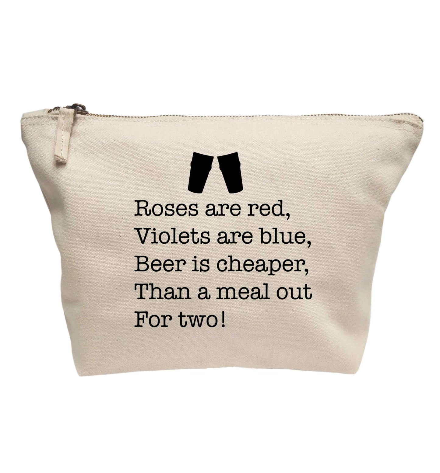 Roses are red violets are blue beer is cheaper than a meal out for two | Makeup / wash bag