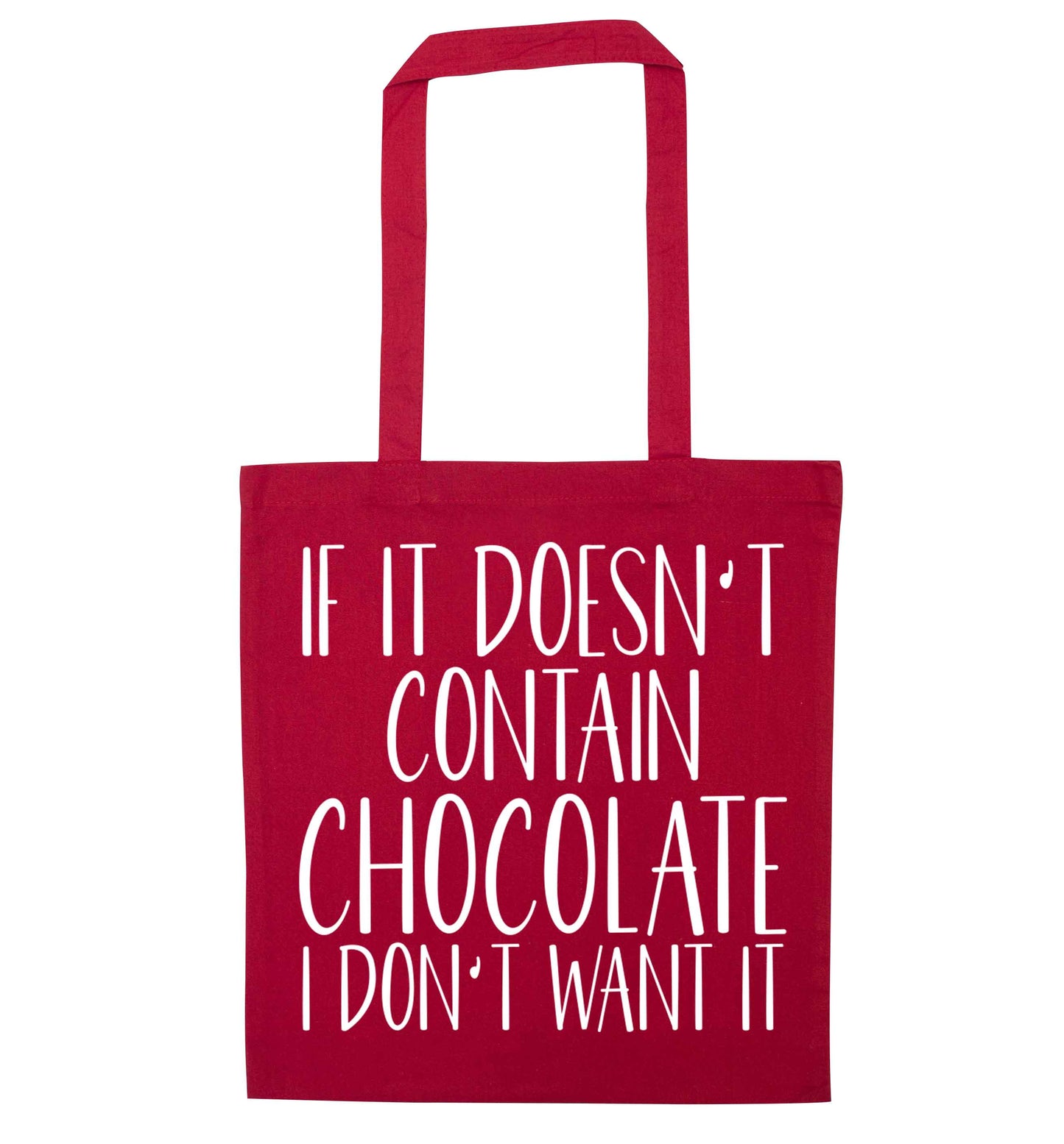If it doesn't contain chocolate I don't want it red tote bag