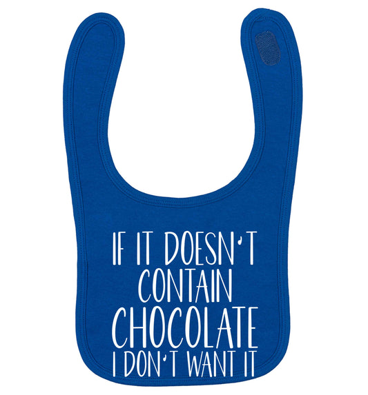 If it doesn't contain chocolate I don't want it royal blue baby bib