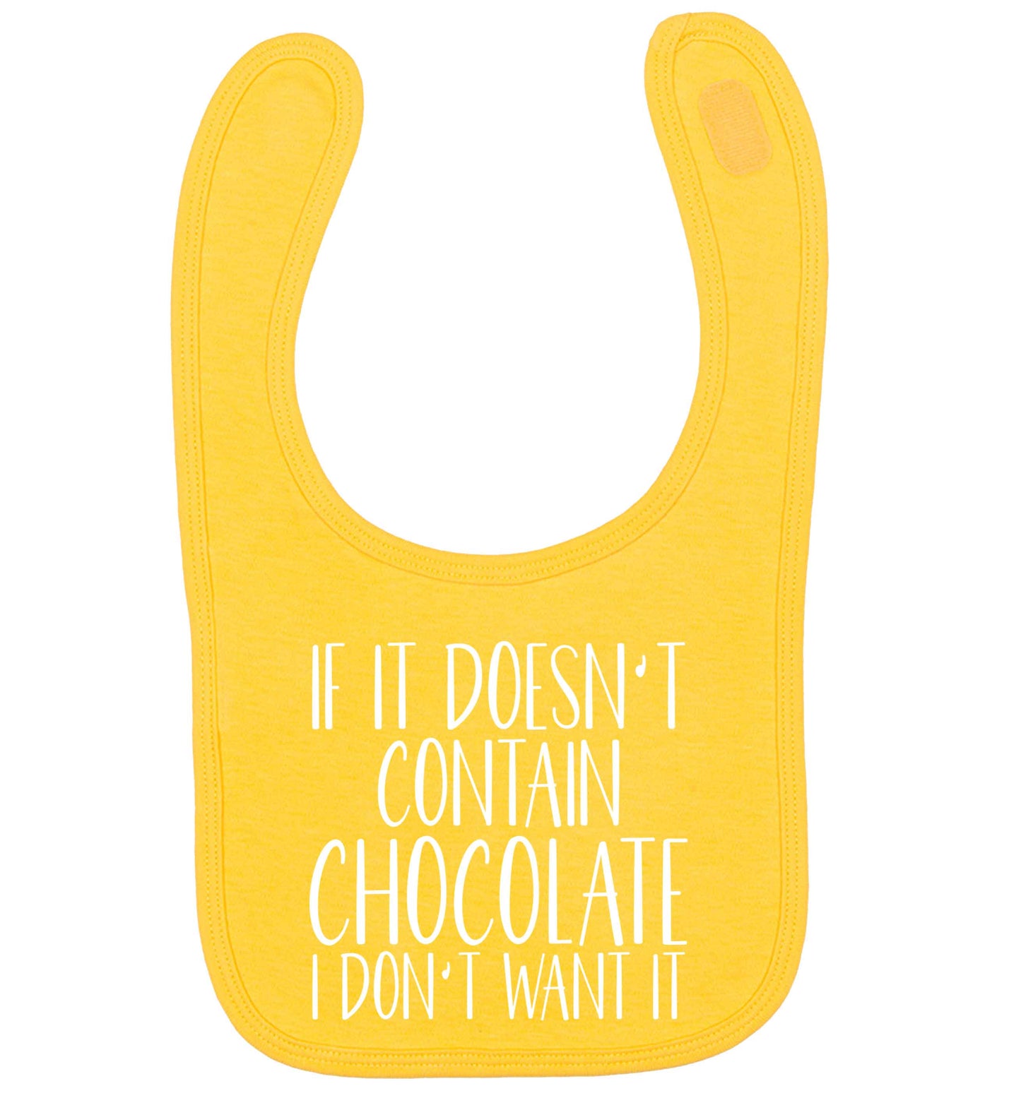 If it doesn't contain chocolate I don't want it yellow baby bib