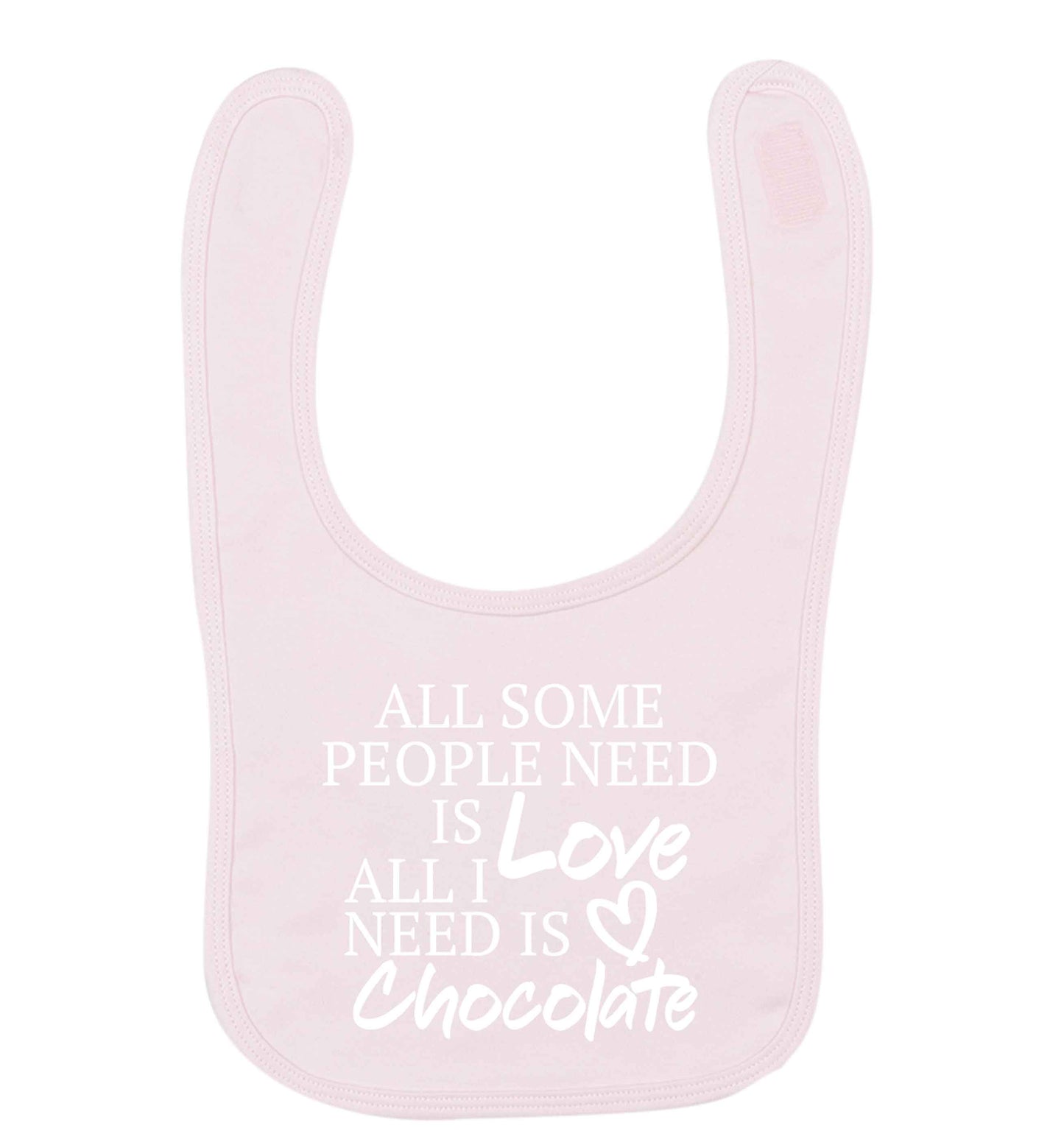 All some people need is love all I need is chocolate pale pink baby bib