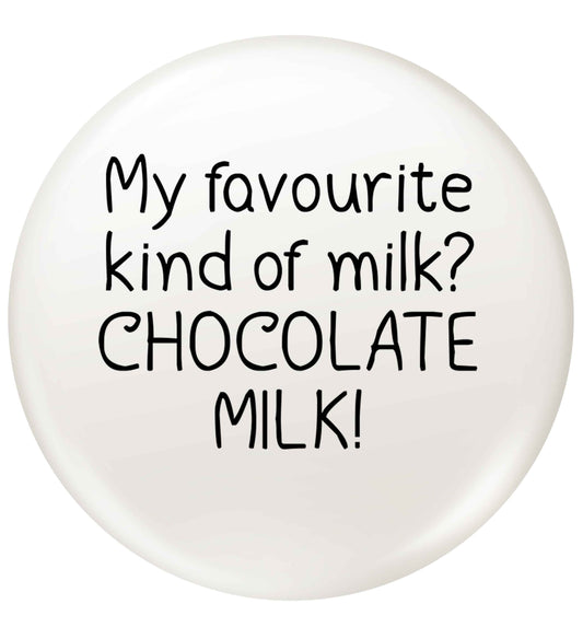 funny gift for a chocaholic! My favourite kind of milk? Chocolate milk! small 25mm Pin badge