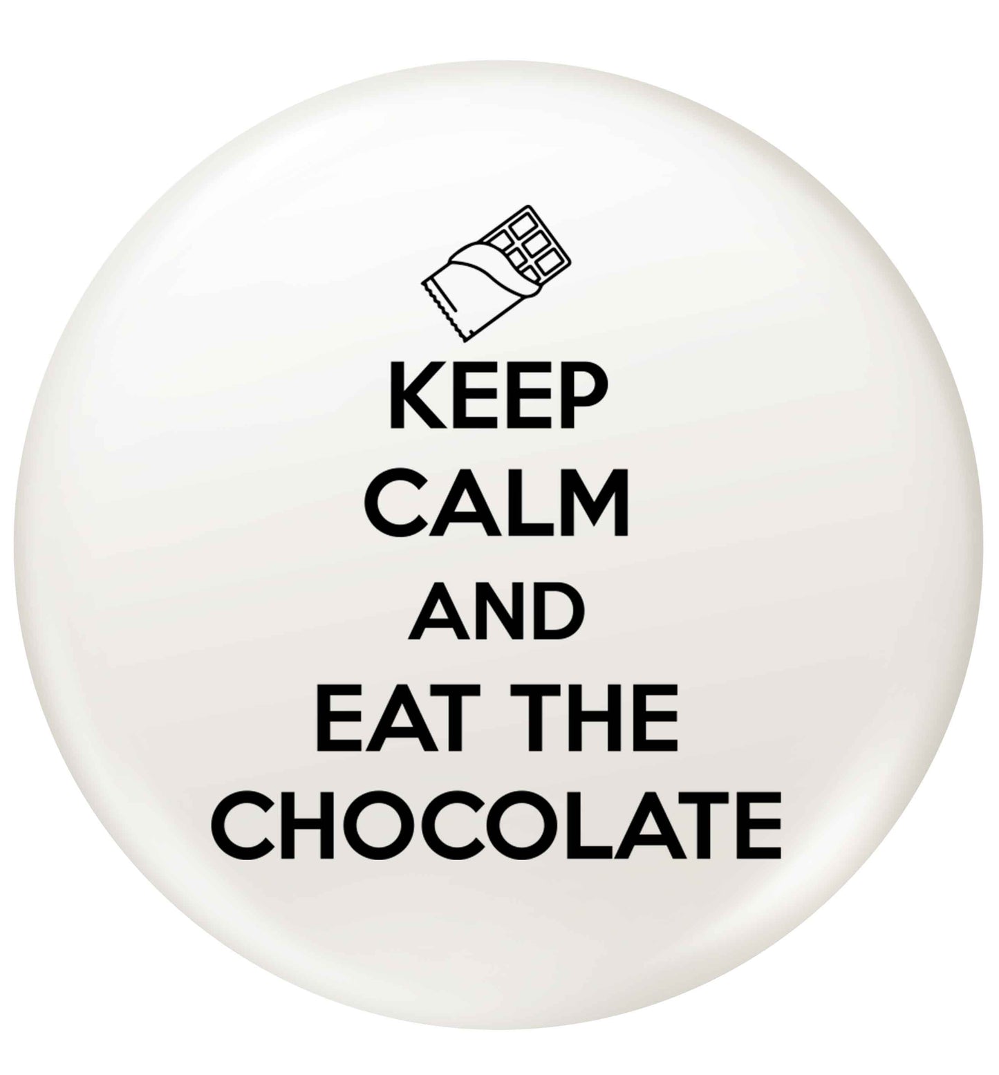 funny gift for a chocaholic! Keep calm and eat the chocolate small 25mm Pin badge