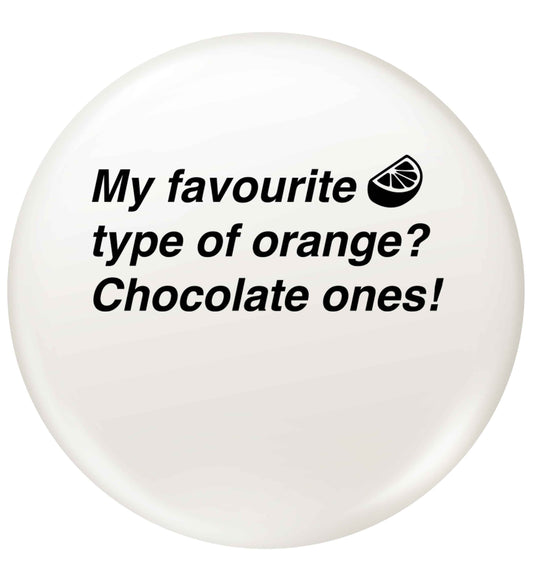funny gift for a chocaholic! My favourite kind of oranges? Chocolate ones! small 25mm Pin badge