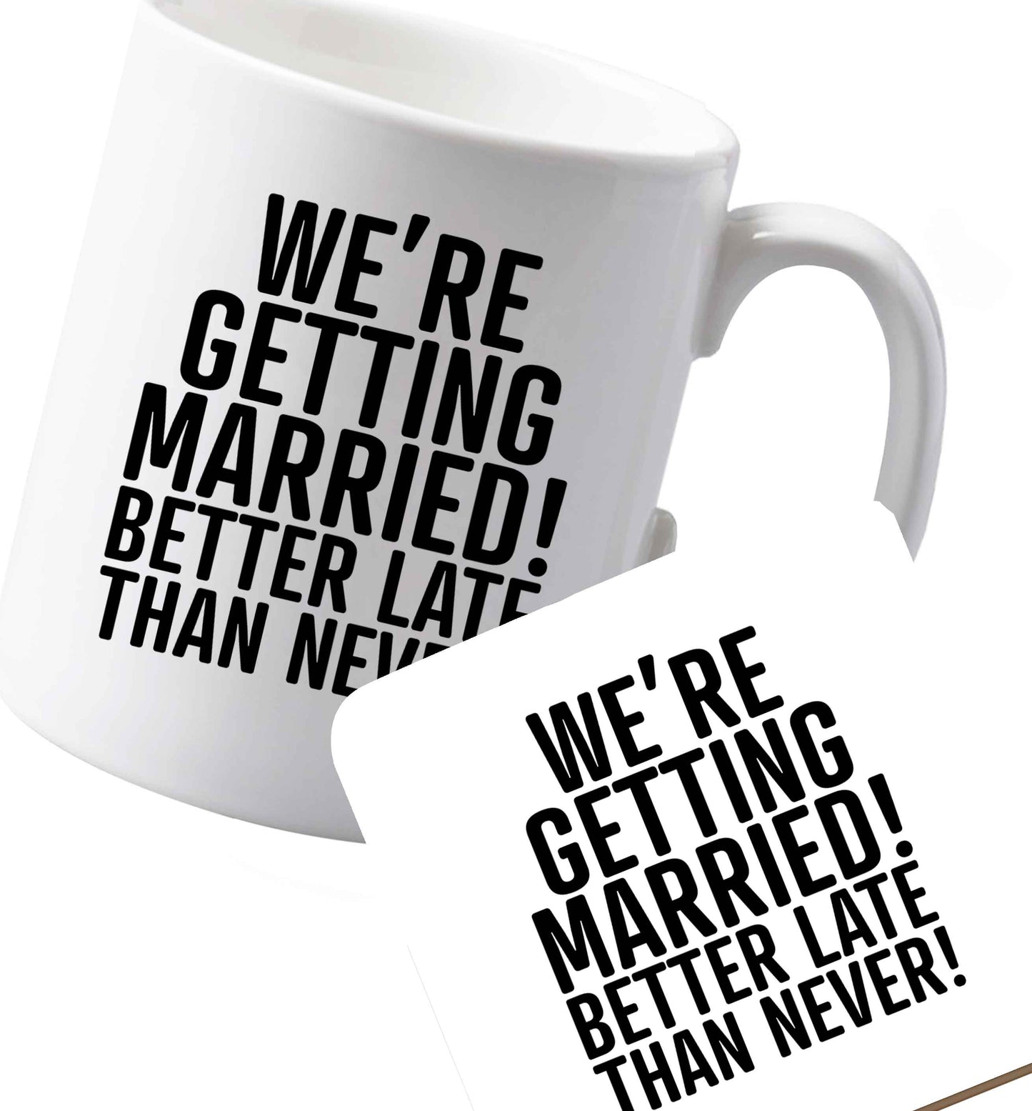 10 oz Ceramic mug and coaster Always the bridesmaid but never the bride? Until now! both sides