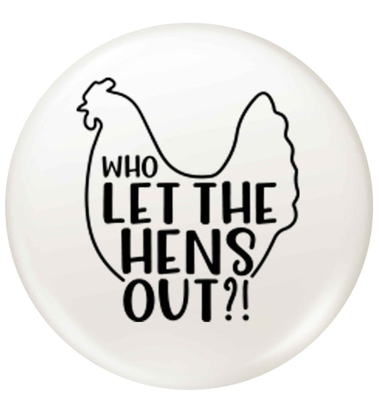 Who let the hens out small 25mm Pin badge