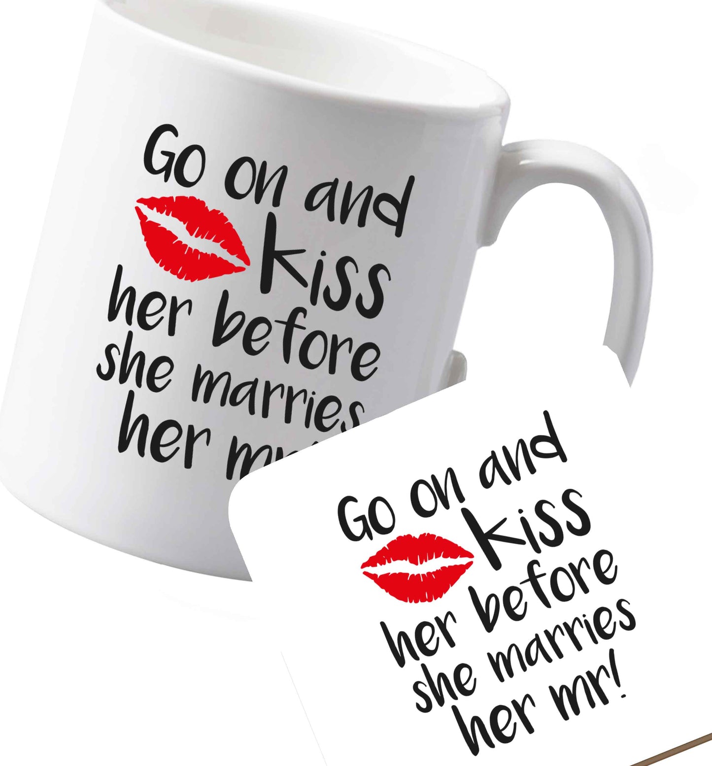 10 oz Ceramic mug and coaster Kiss her before she marries her mr! both sides