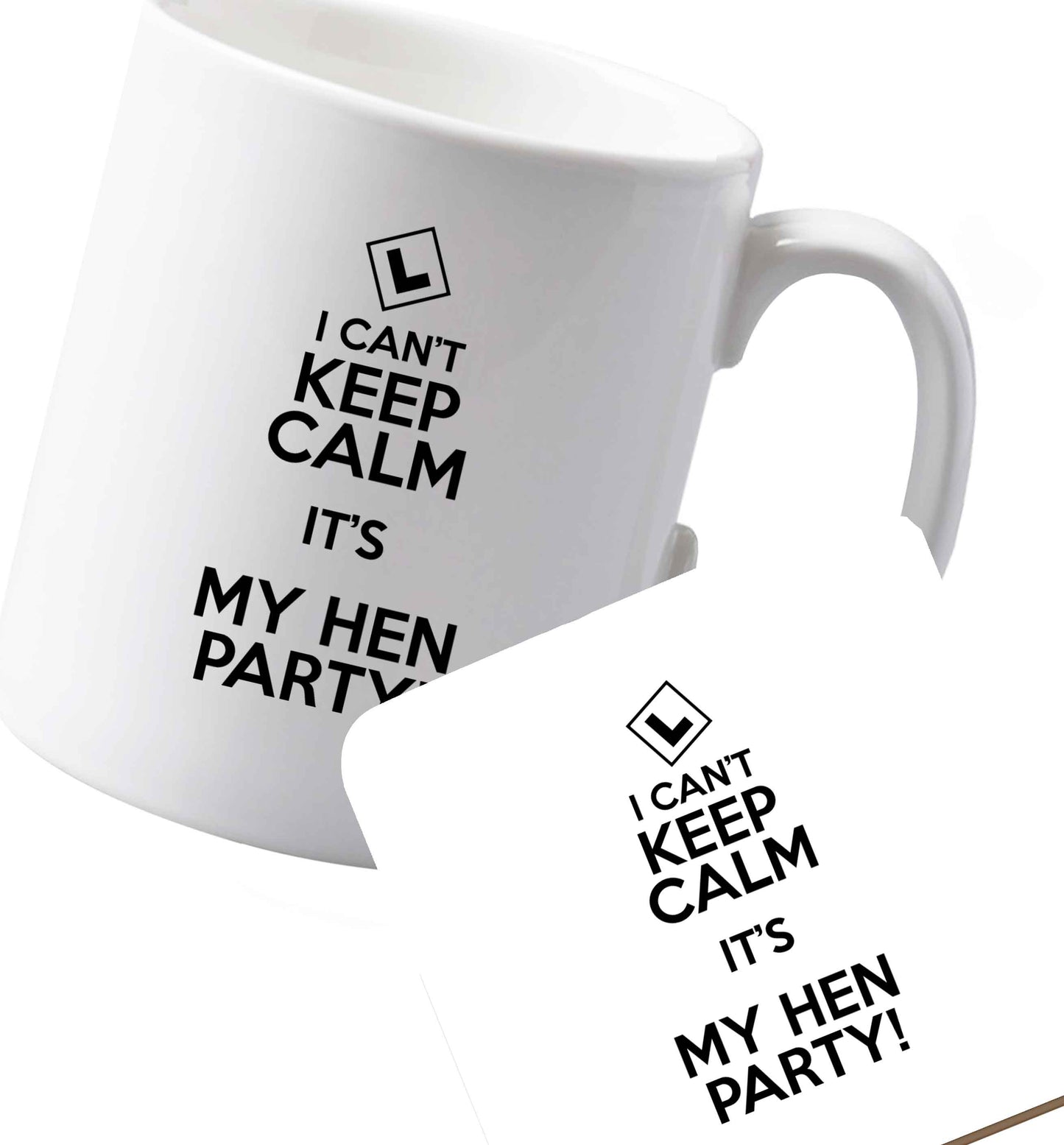 10 oz Ceramic mug and coaster I can't keep calm it's my hen party   both sides