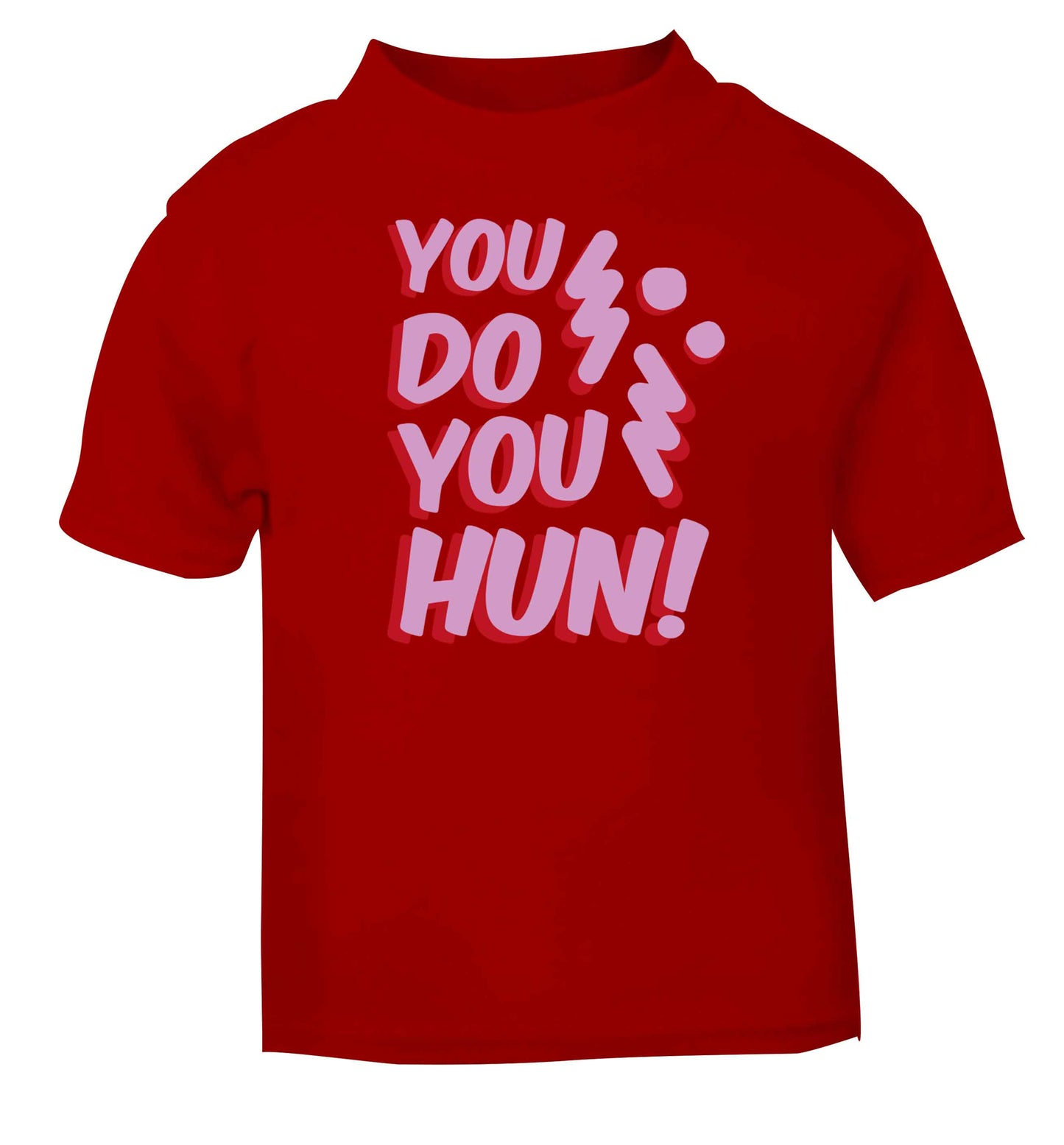 You do you hun red baby toddler Tshirt 2 Years