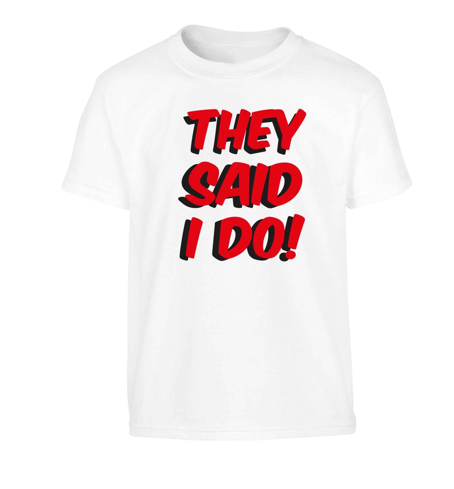 They said I do Children's white Tshirt 12-13 Years
