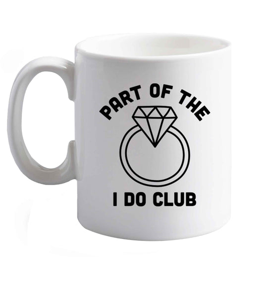10 oz Part of the I do club   ceramic mug right handed