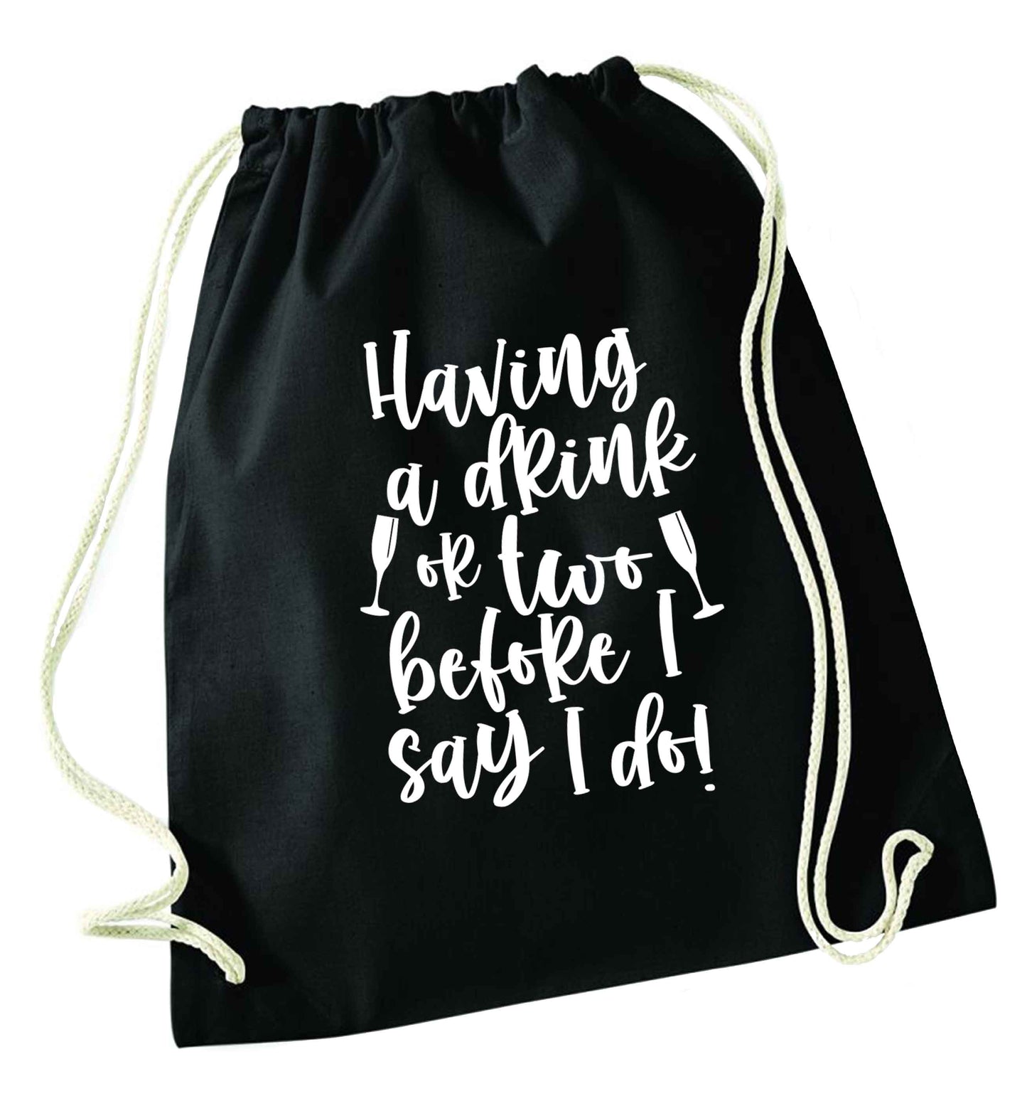 Having a drink or two before I say I do black drawstring bag