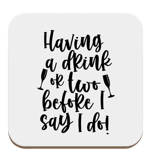 Having a drink or two before I say I do set of four coasters