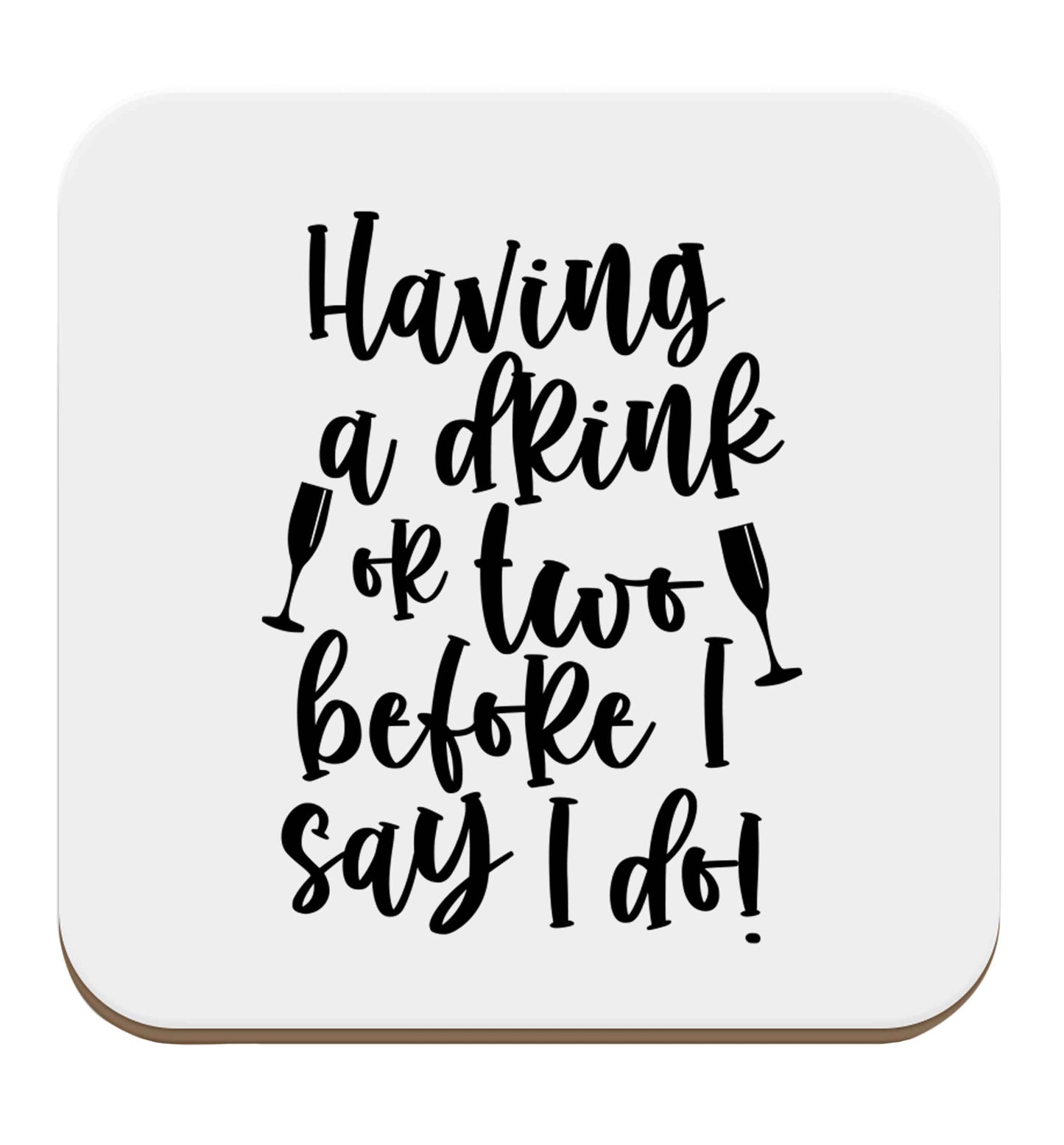 Having a drink or two before I say I do set of four coasters