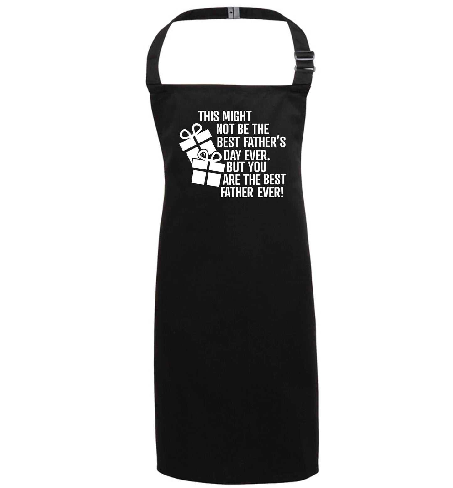 It might not be the best Father's Day ever but you are the best father ever! black apron 7-10 years