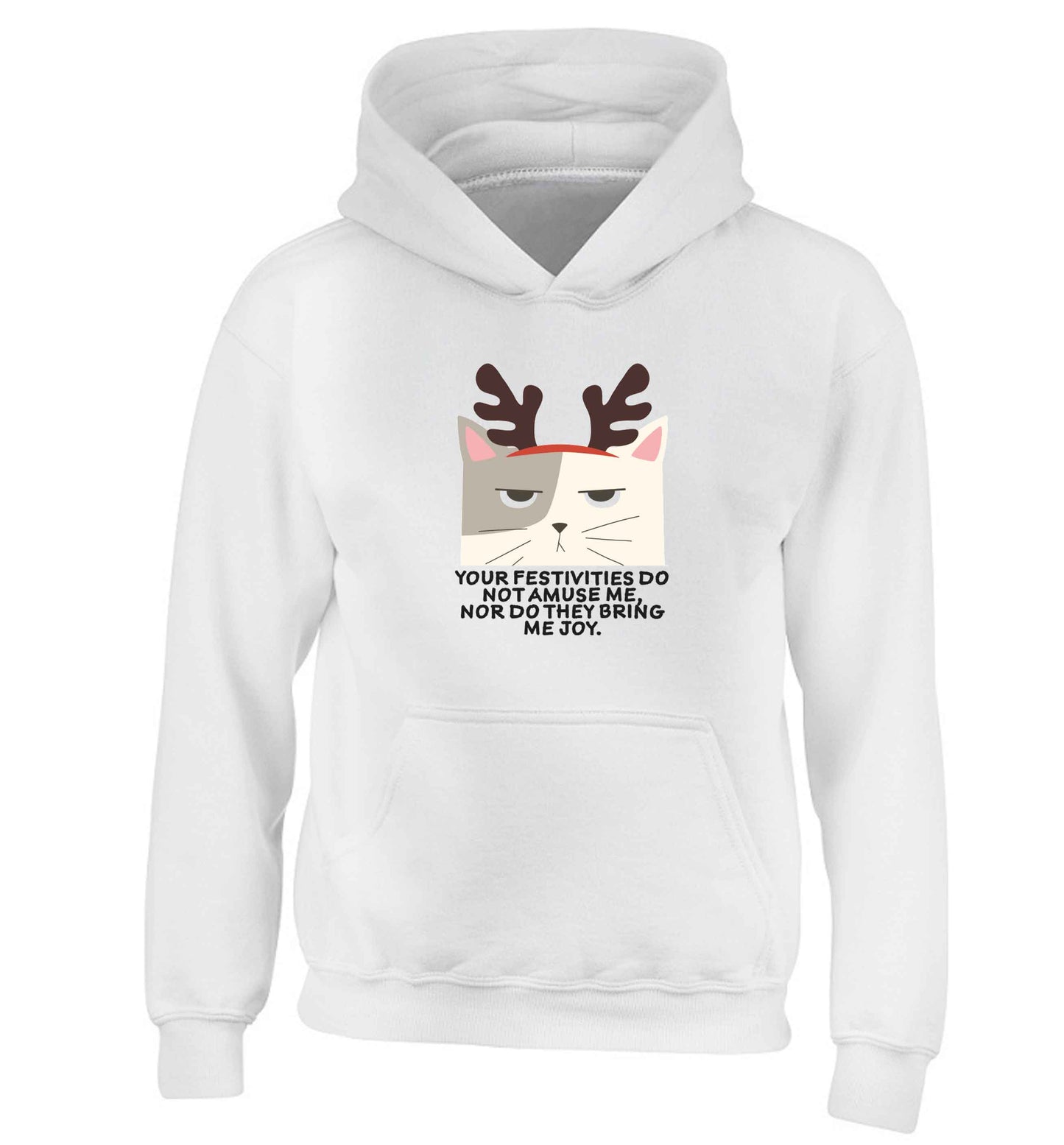 Your festivities do not amuse me nor do they bring me joy children's white hoodie 12-13 Years