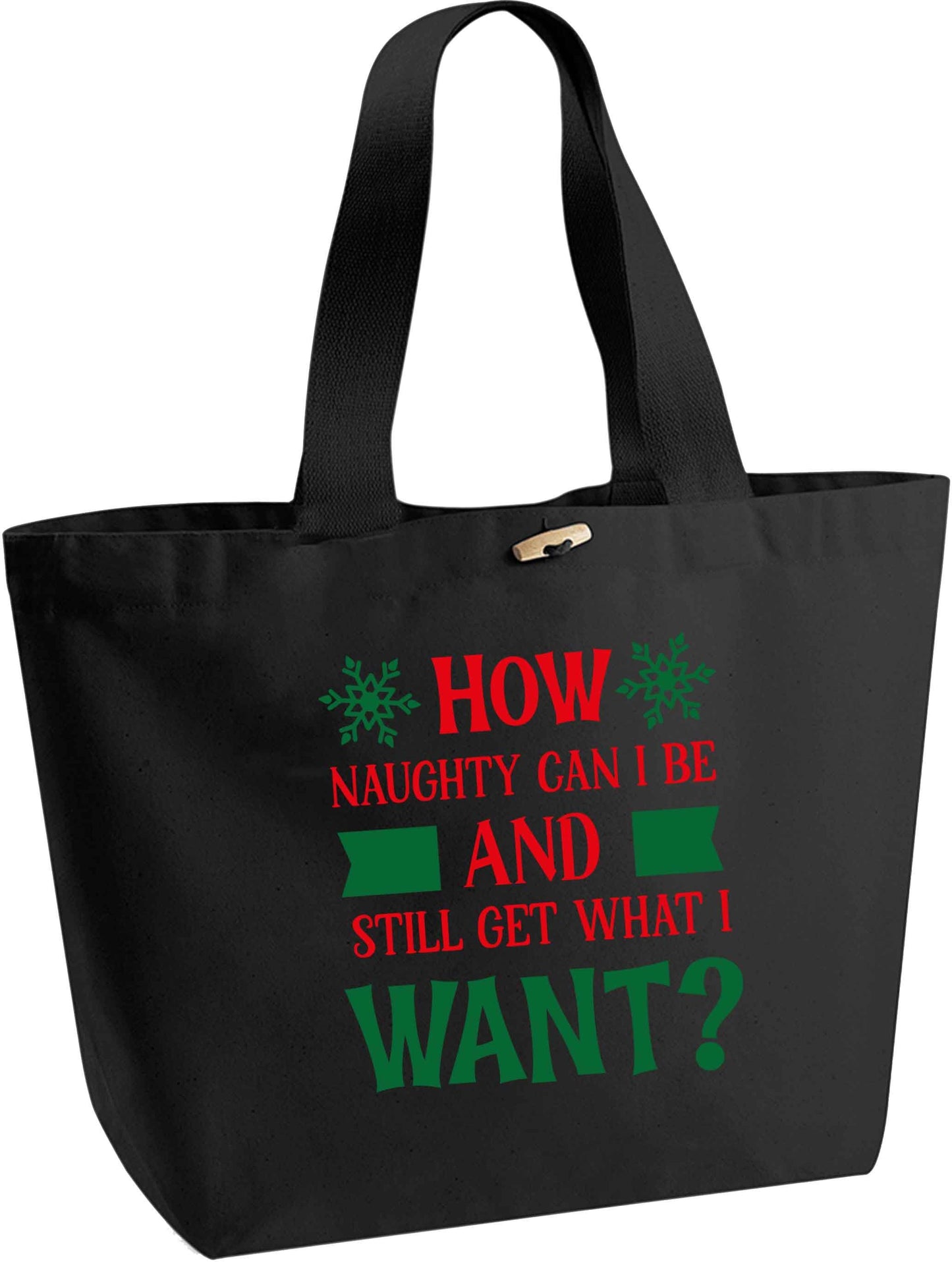 How naughty can I be and still get what I want? organic cotton premium tote bag with wooden toggle in black