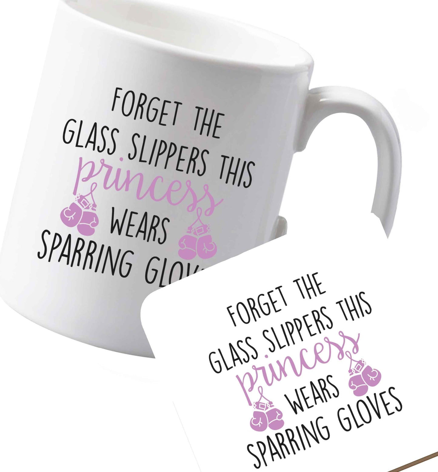 10 oz Ceramic mug and coaster Forget the glass slippers this princess wears sparring gloves both sides