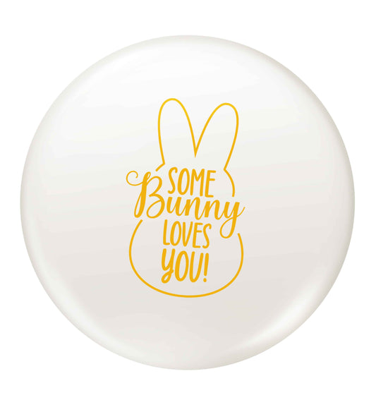 Some bunny loves you small 25mm Pin badge