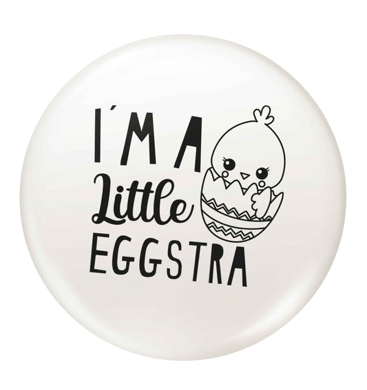 I'm a little eggstra small 25mm Pin badge