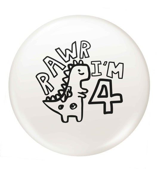 Rawr I'm four - personalise with ANY age! small 25mm Pin badge