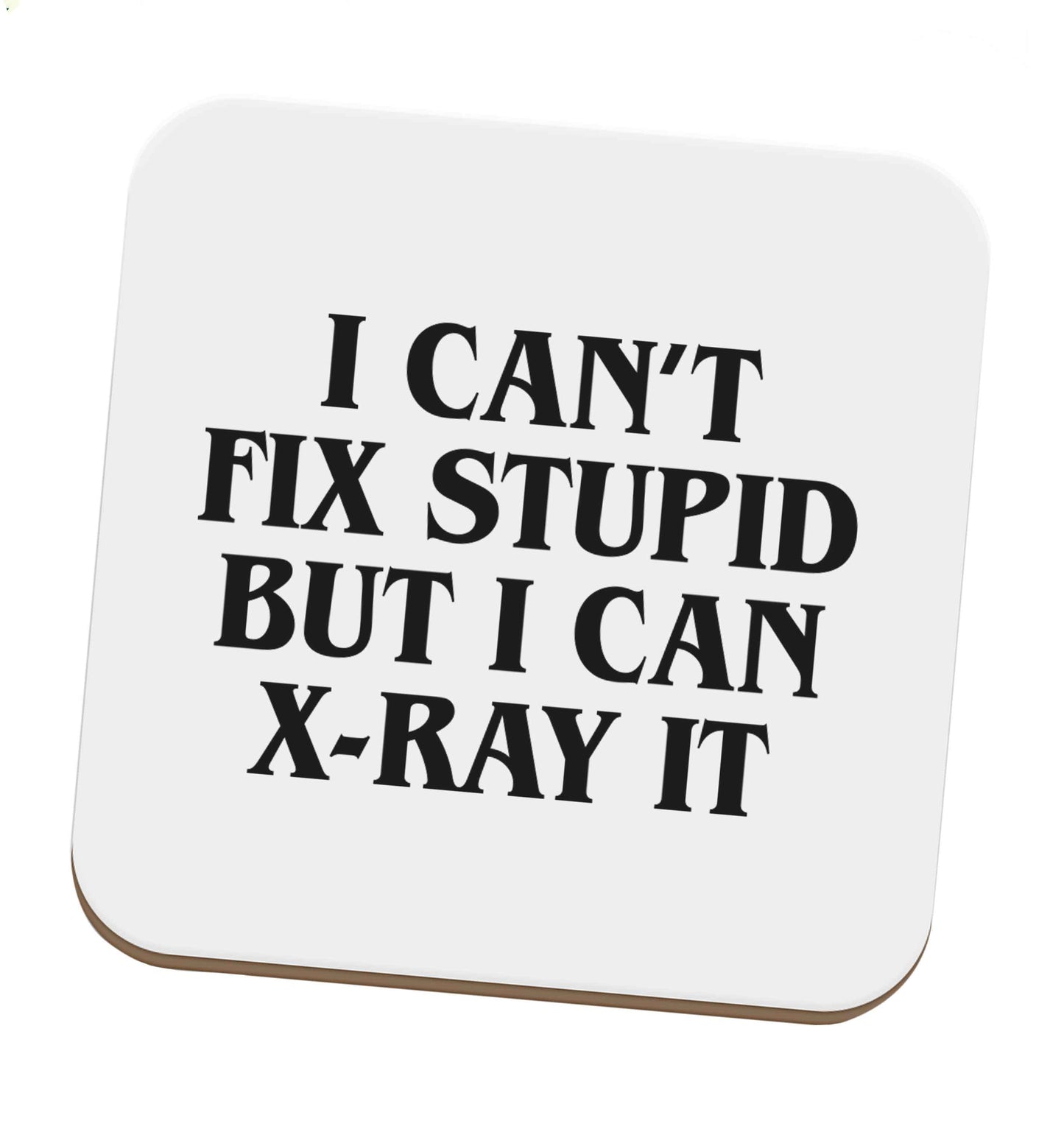 I can't fix stupid but I can X-Ray it set of four coasters