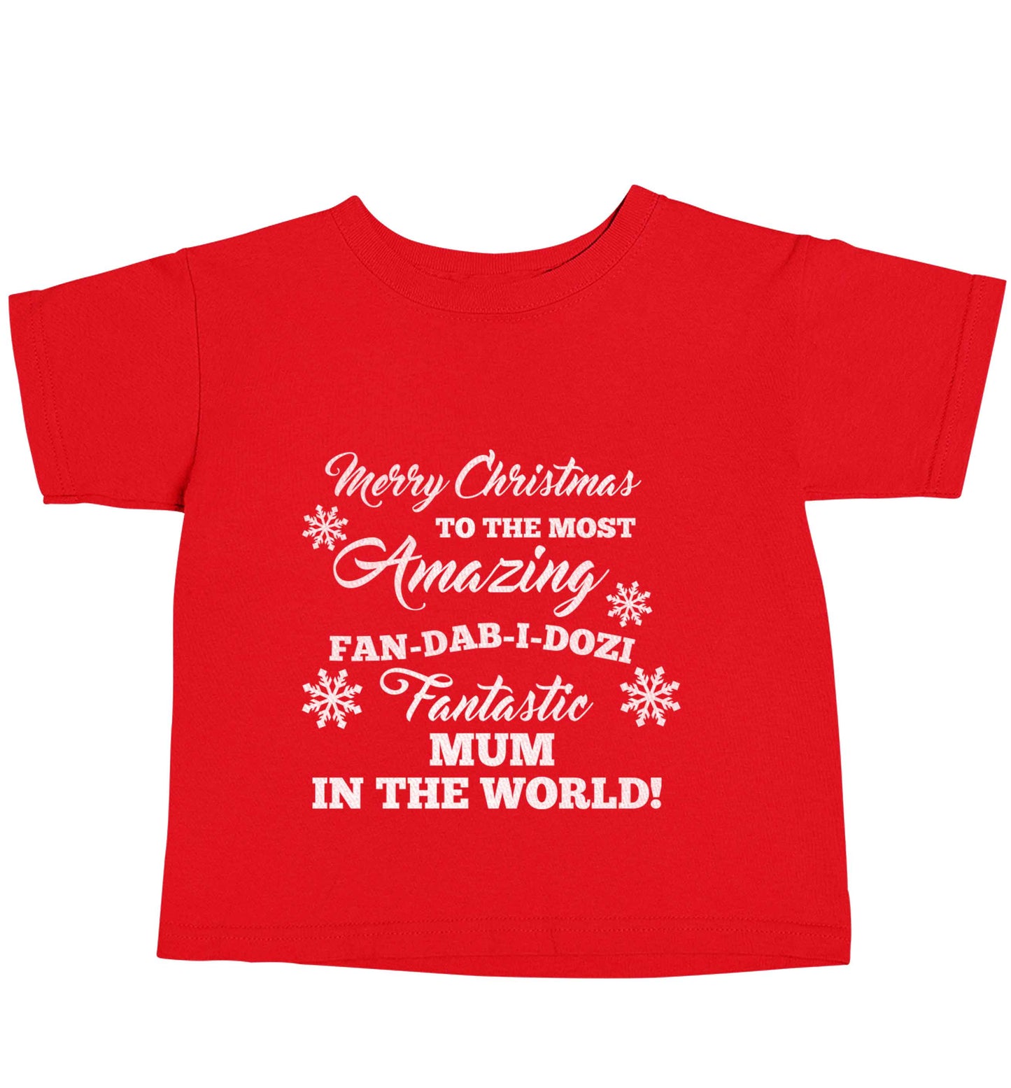 Merry Christmas to the most amazing fan-dab-i-dozi fantasic mum in the world red baby toddler Tshirt 2 Years