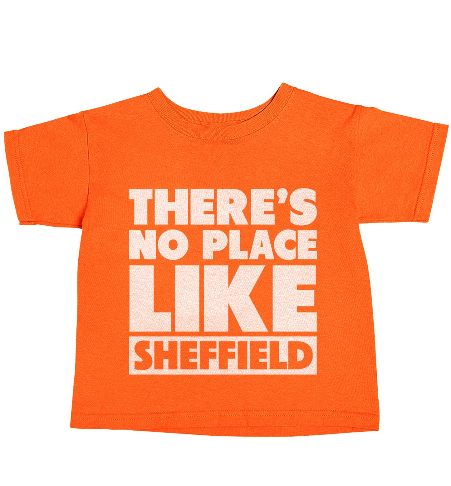 There's no place like Sheffield orange baby toddler Tshirt 2 Years