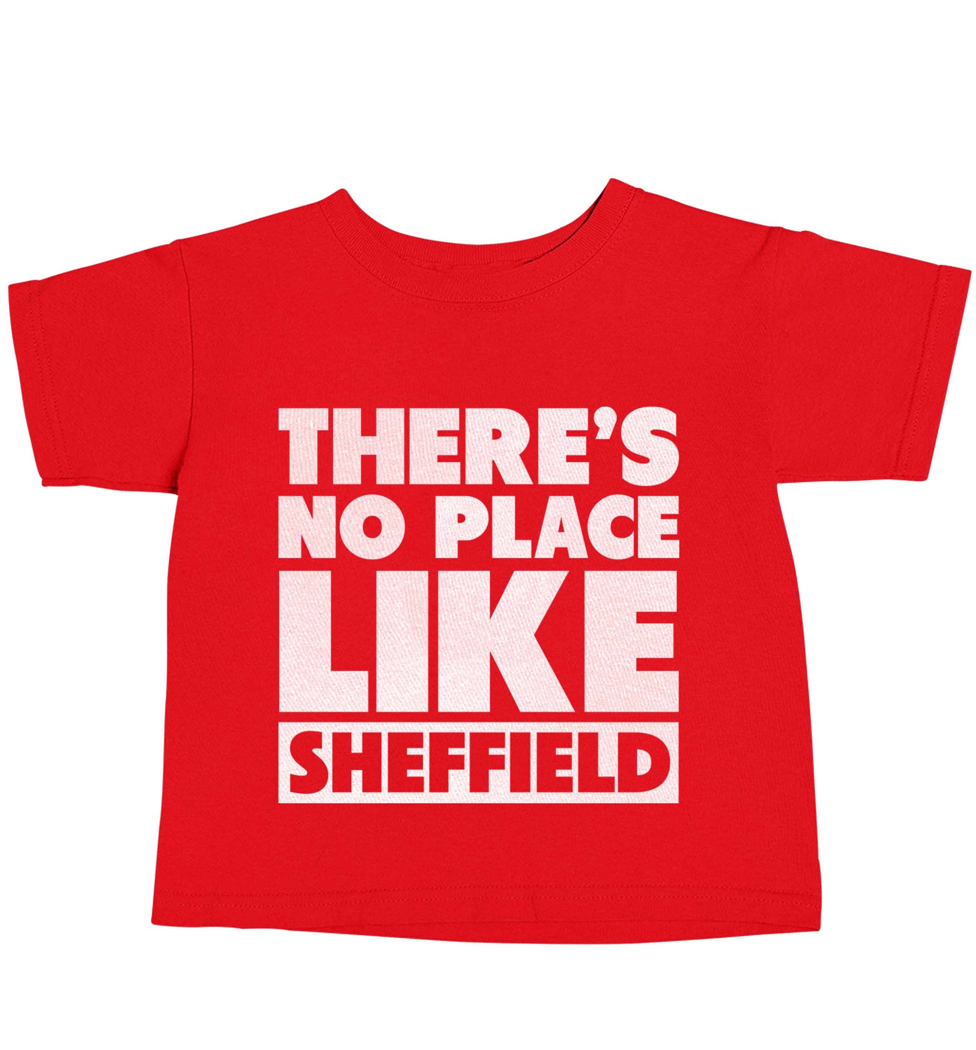 There's no place like Sheffield red baby toddler Tshirt 2 Years