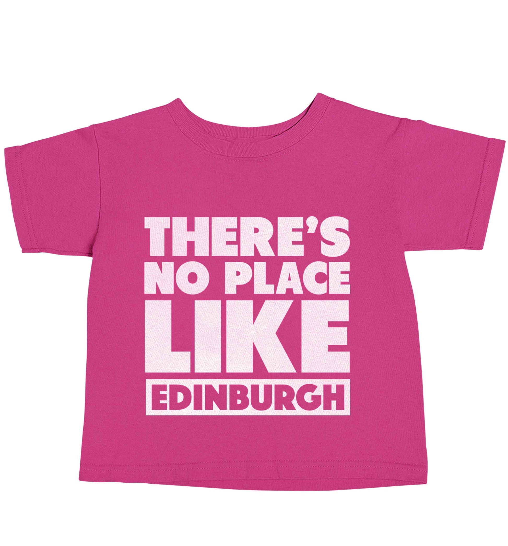 There's no place like Edinburgh pink baby toddler Tshirt 2 Years