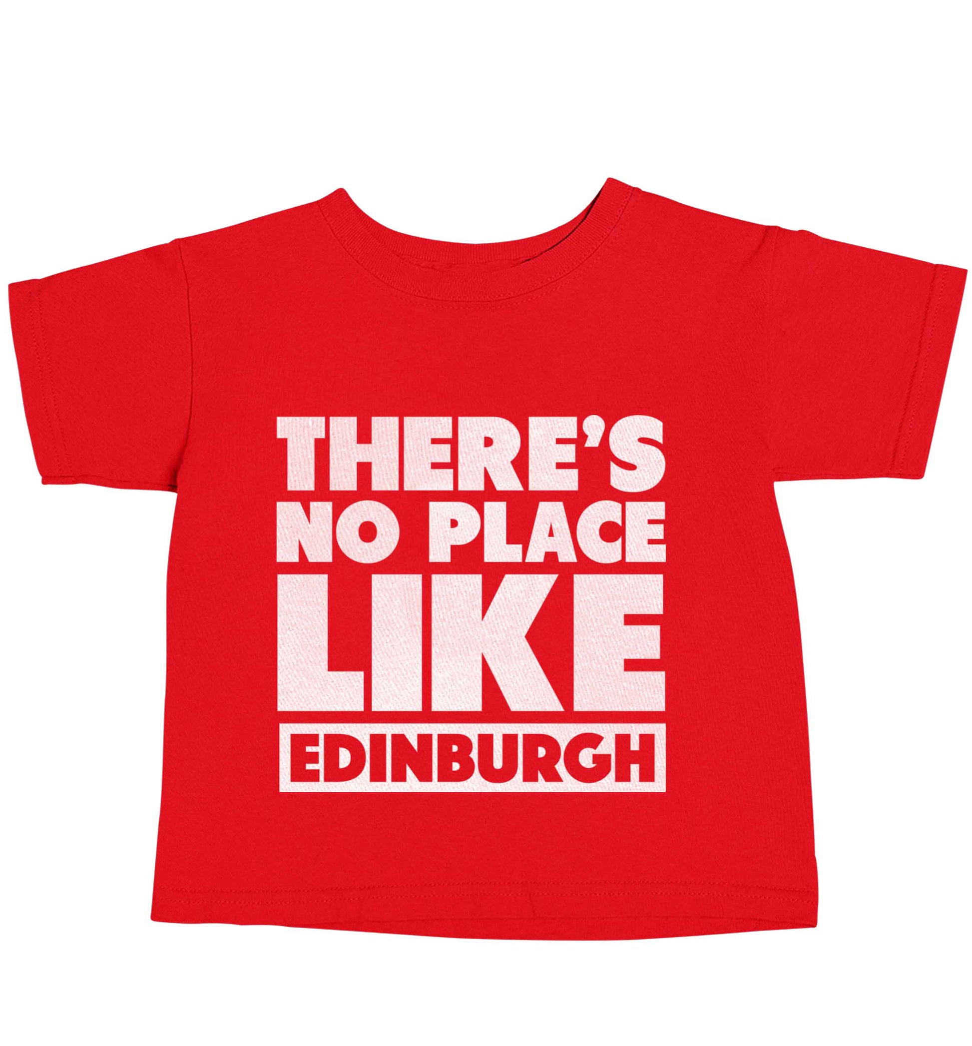 There's no place like Edinburgh red baby toddler Tshirt 2 Years