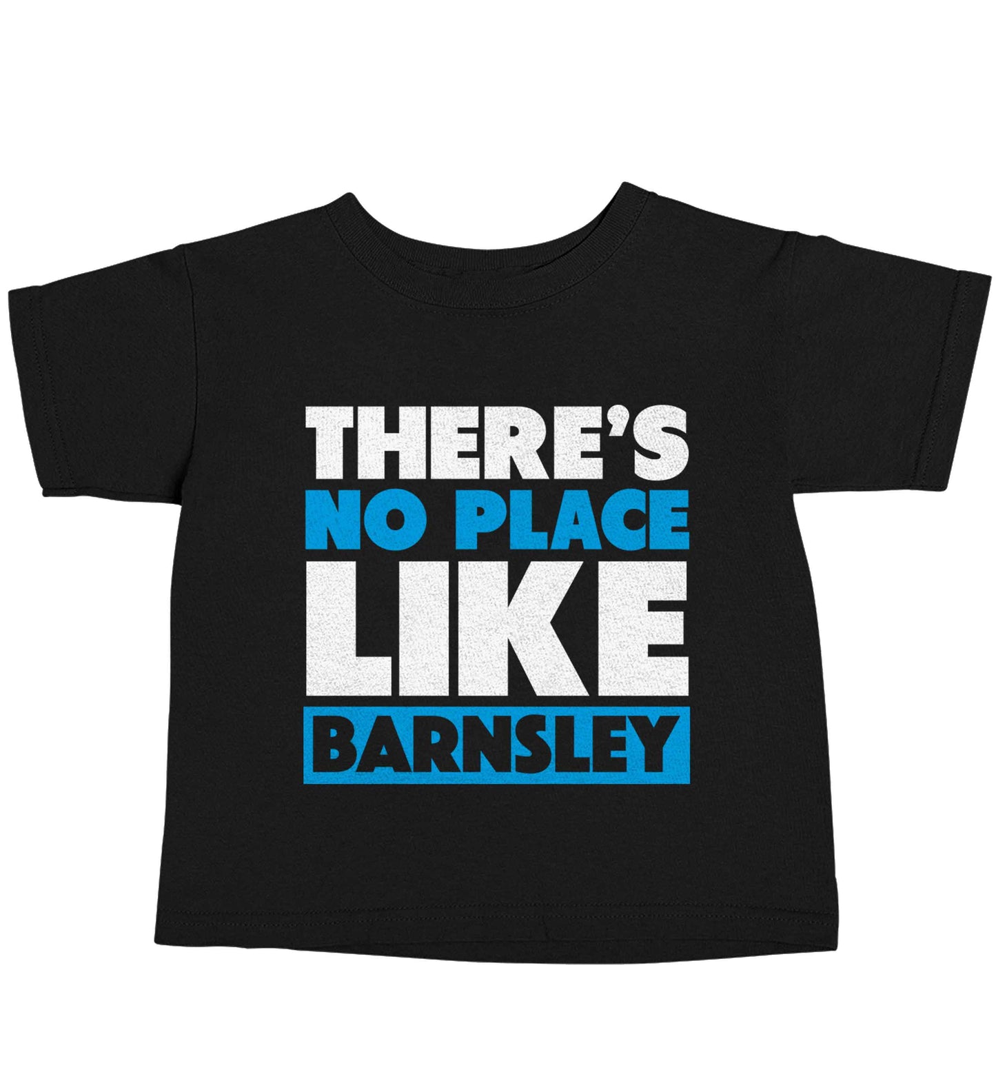 There's No Place Like Barnsley Black baby toddler Tshirt 2 years