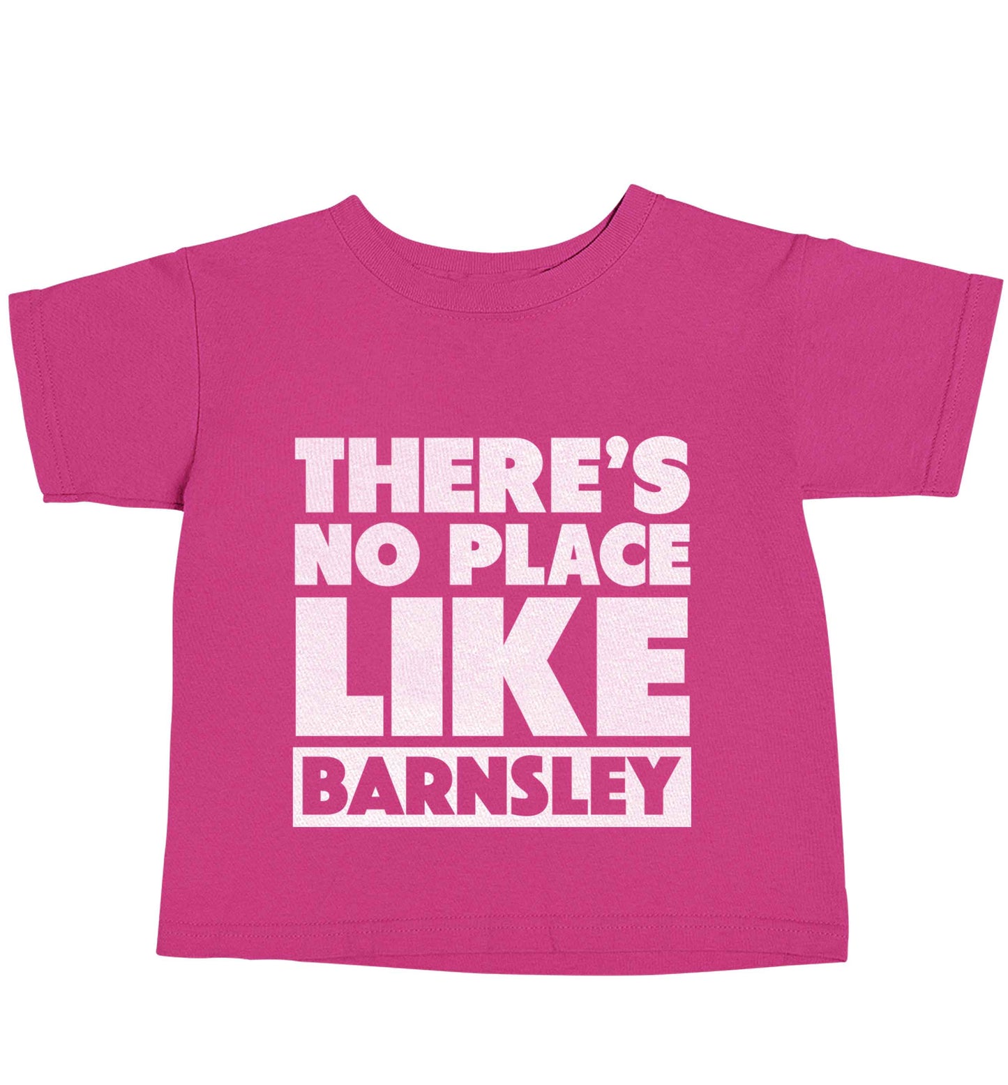 There's No Place Like Barnsley pink baby toddler Tshirt 2 Years