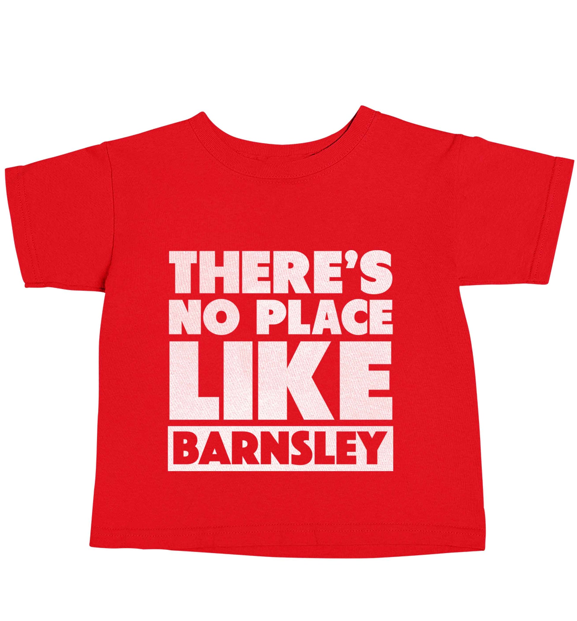 There's No Place Like Barnsley red baby toddler Tshirt 2 Years