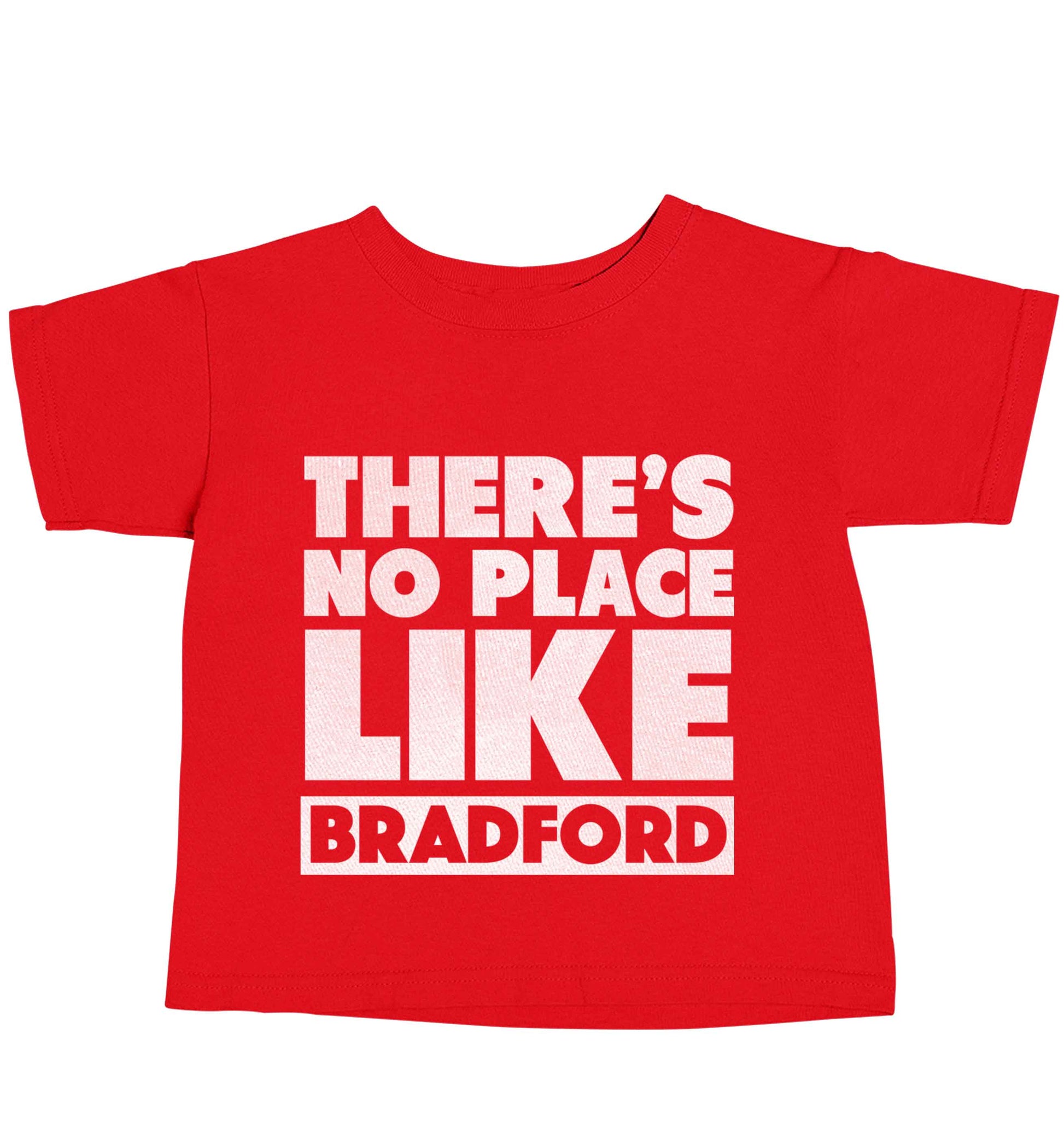 There's no place like Bradford red baby toddler Tshirt 2 Years